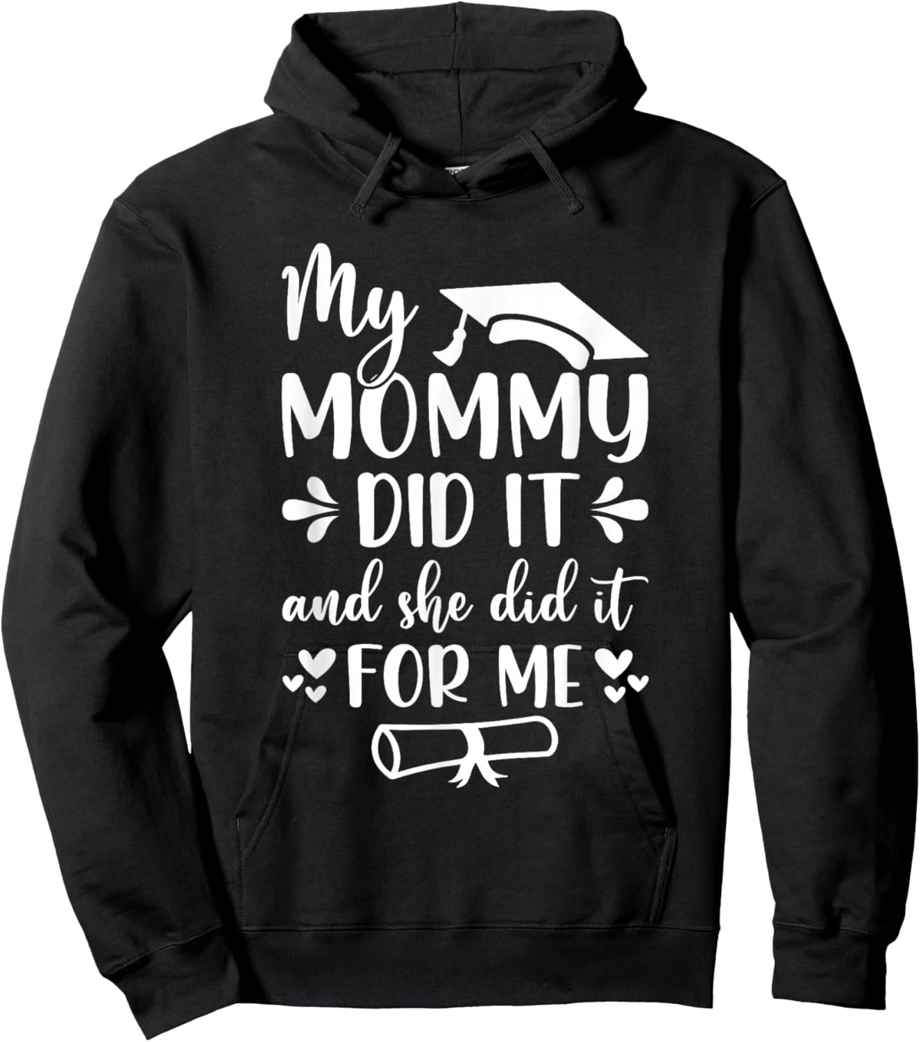 My Mommy Did It Graduation Graduated Mom Proud Children Hoodie - Hoodie | Black