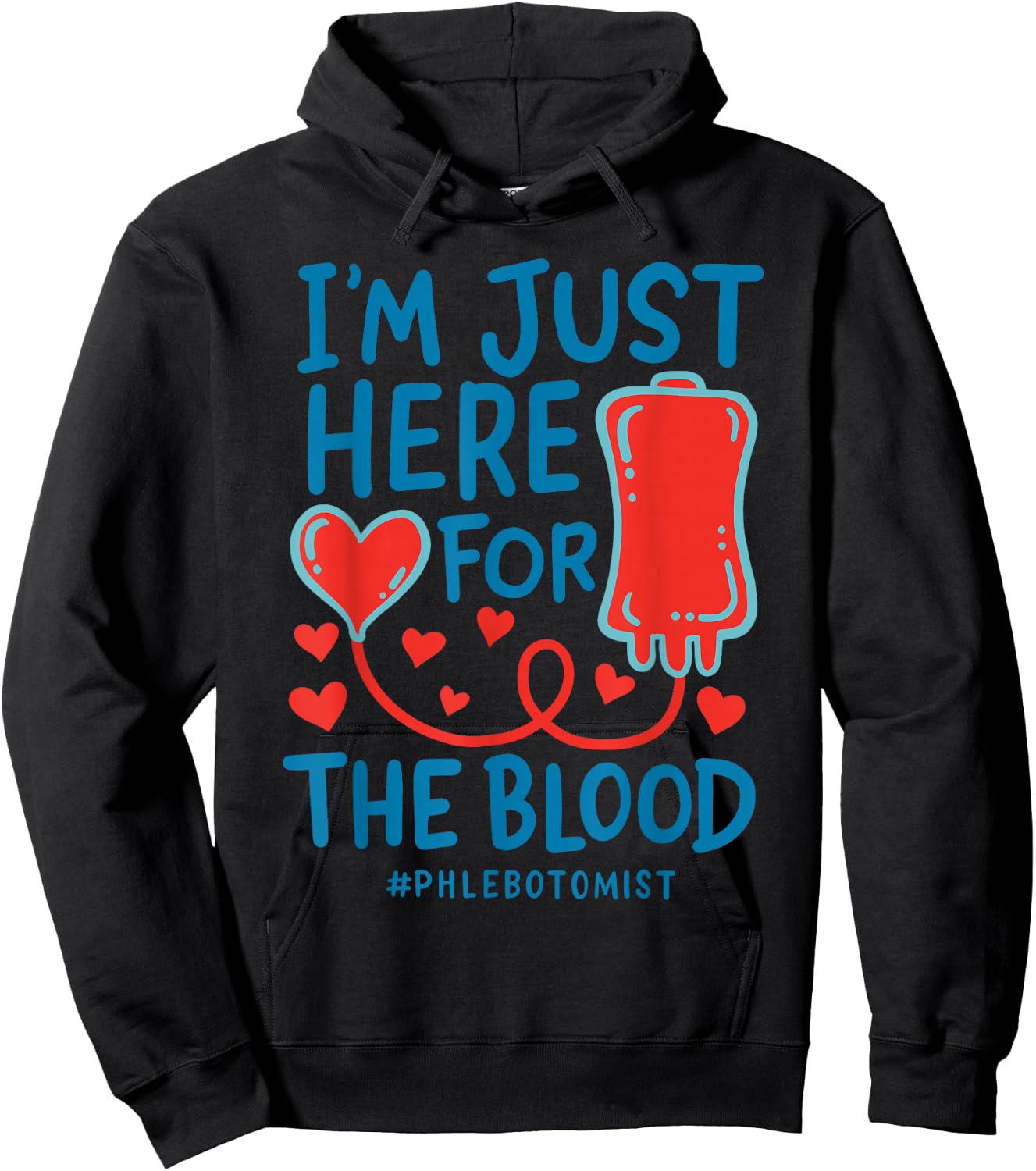 I'm Just Here For The Blood Nurse Needles Draw Phlebotomist Hoodie - Hoodie | Black