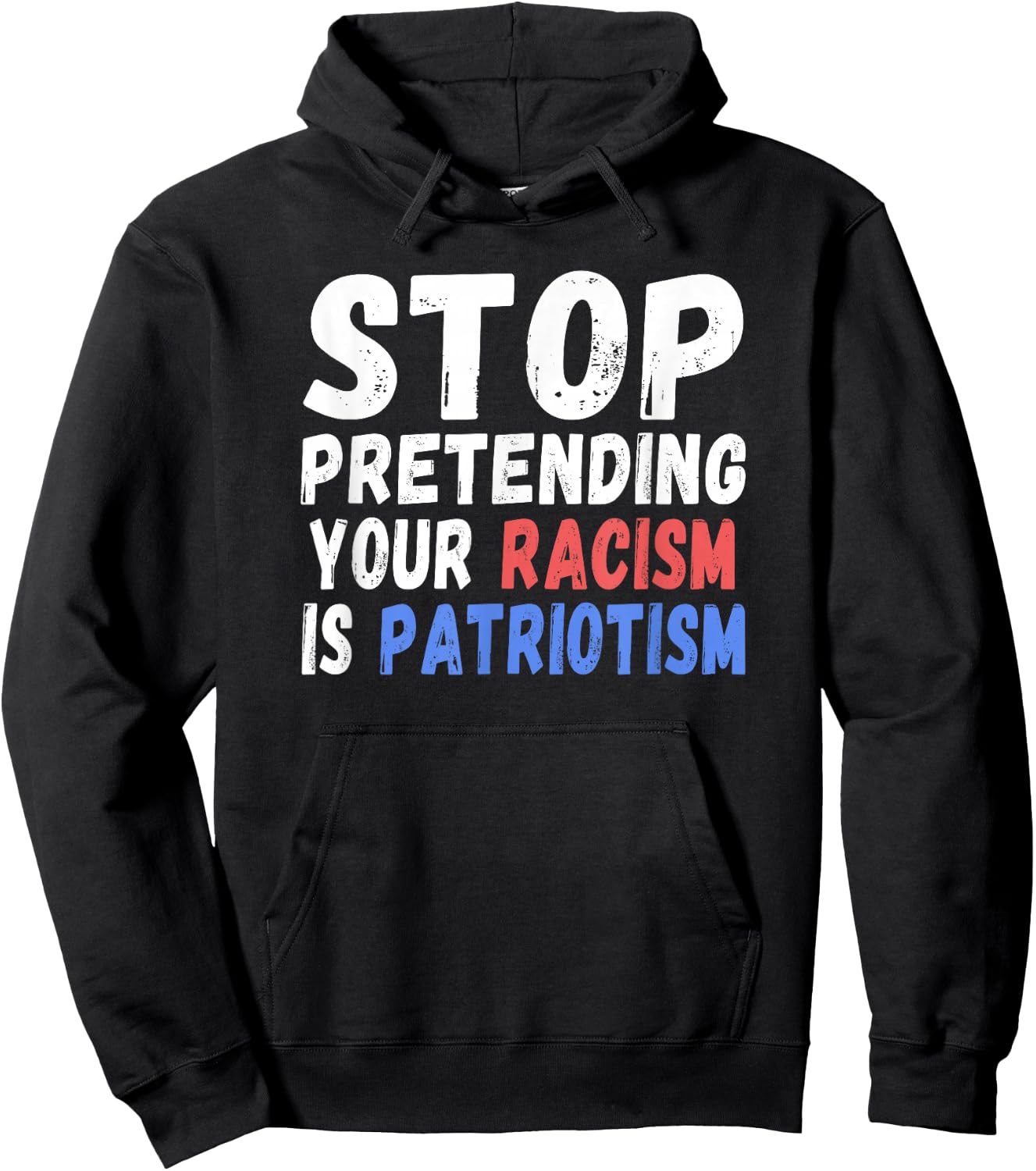 Stop Pretending Your Racism Is Patriotism | Anti Trump Hoodie - Hoodie | Black