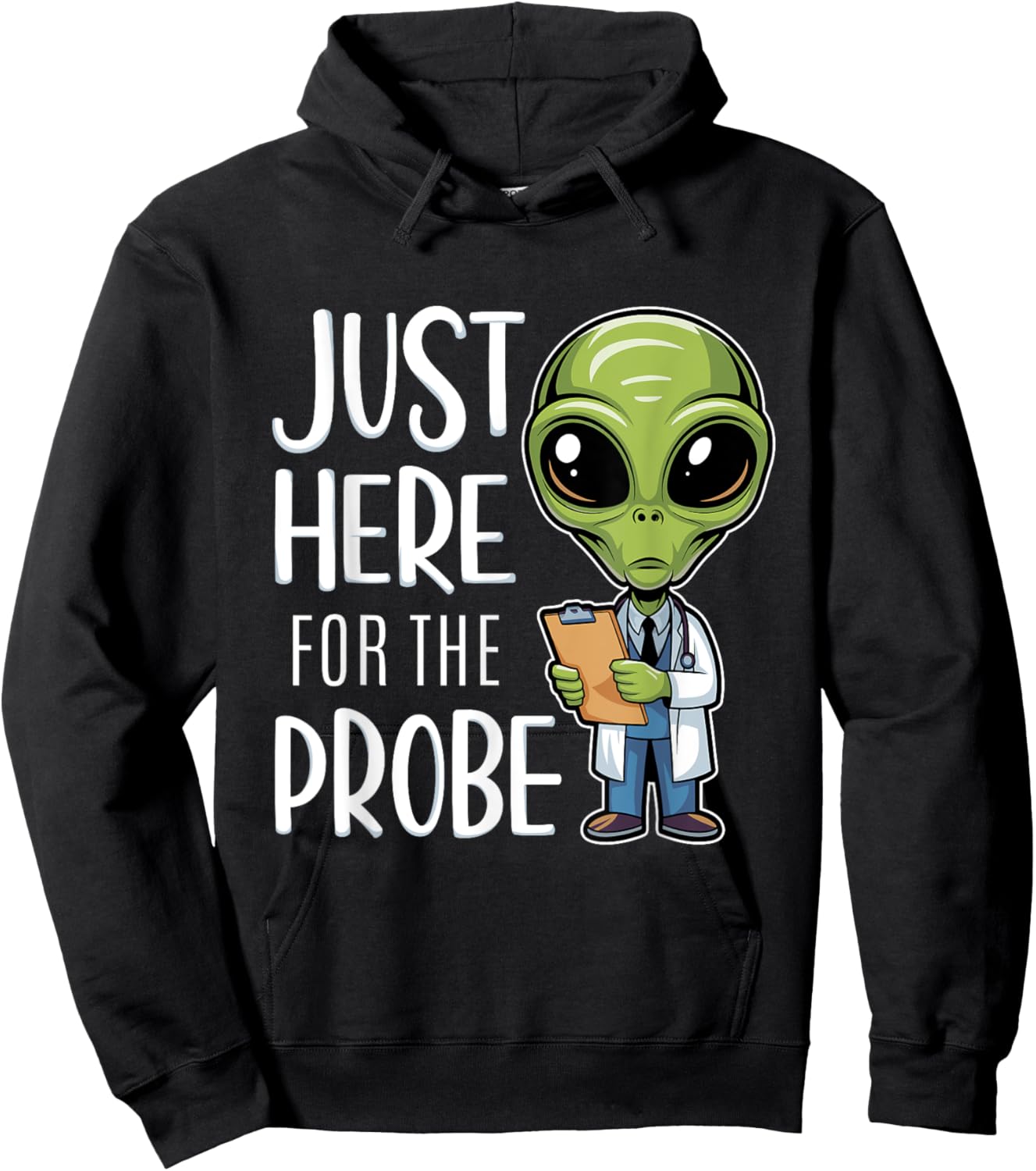 Funny Alien Just Here For The Probe Hoodie - Hoodie | Black