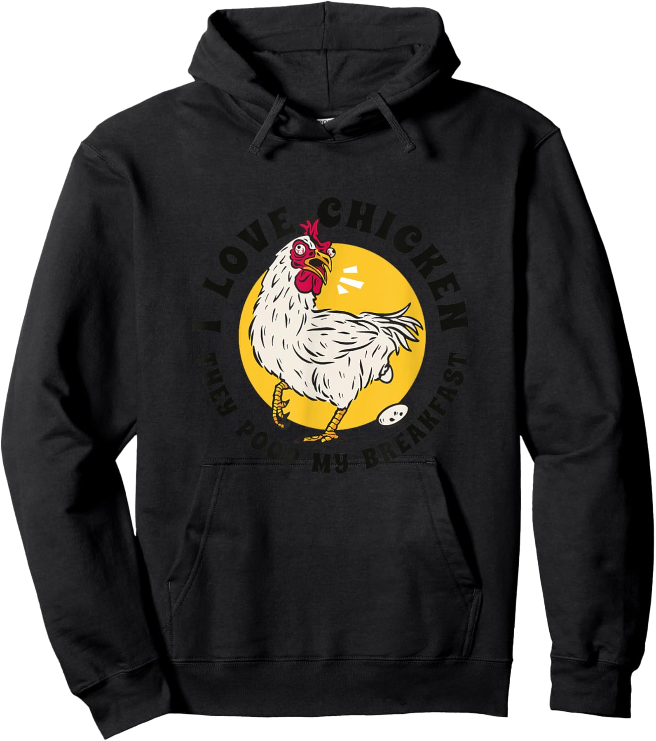 I Love Chicken They Poop My Breakfast Funny Quote Graphic Hoodie - Hoodie | Black
