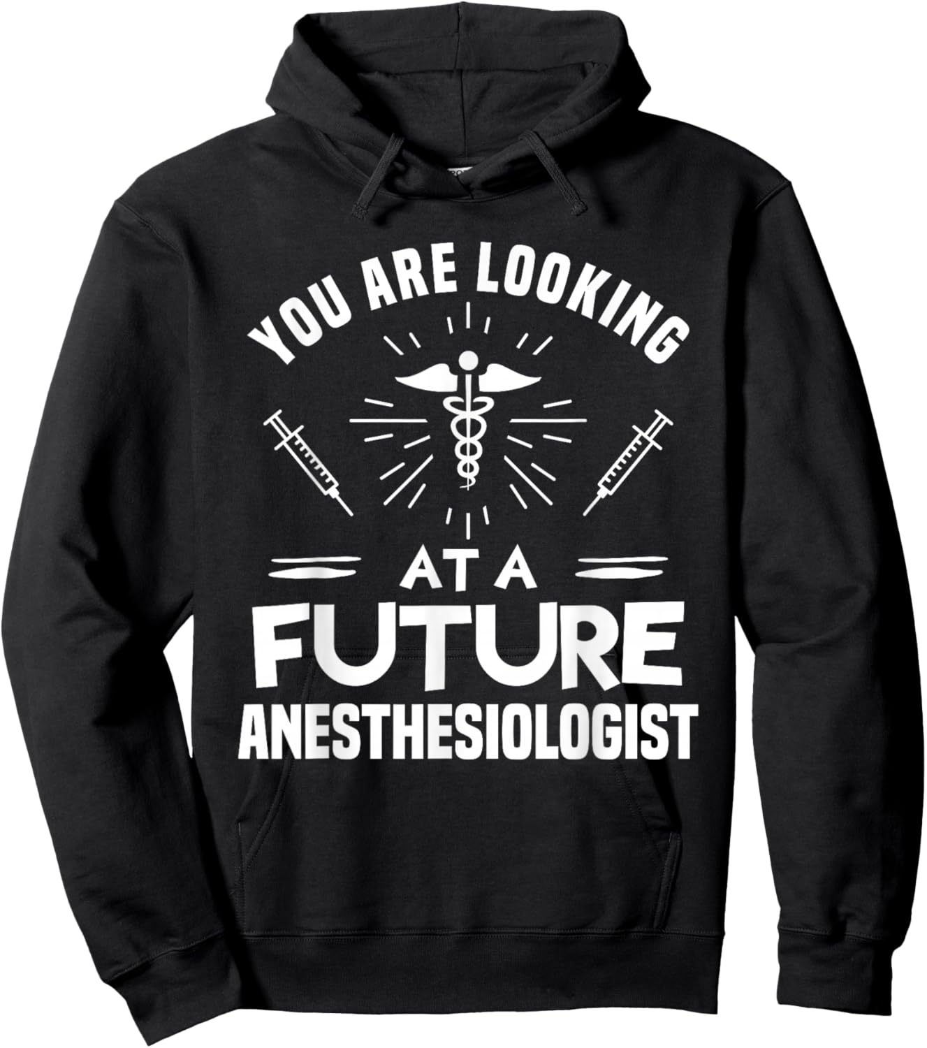 You Are Looking At A Future Anesthesiologist Anesthesiology Hoodie - Hoodie | Black