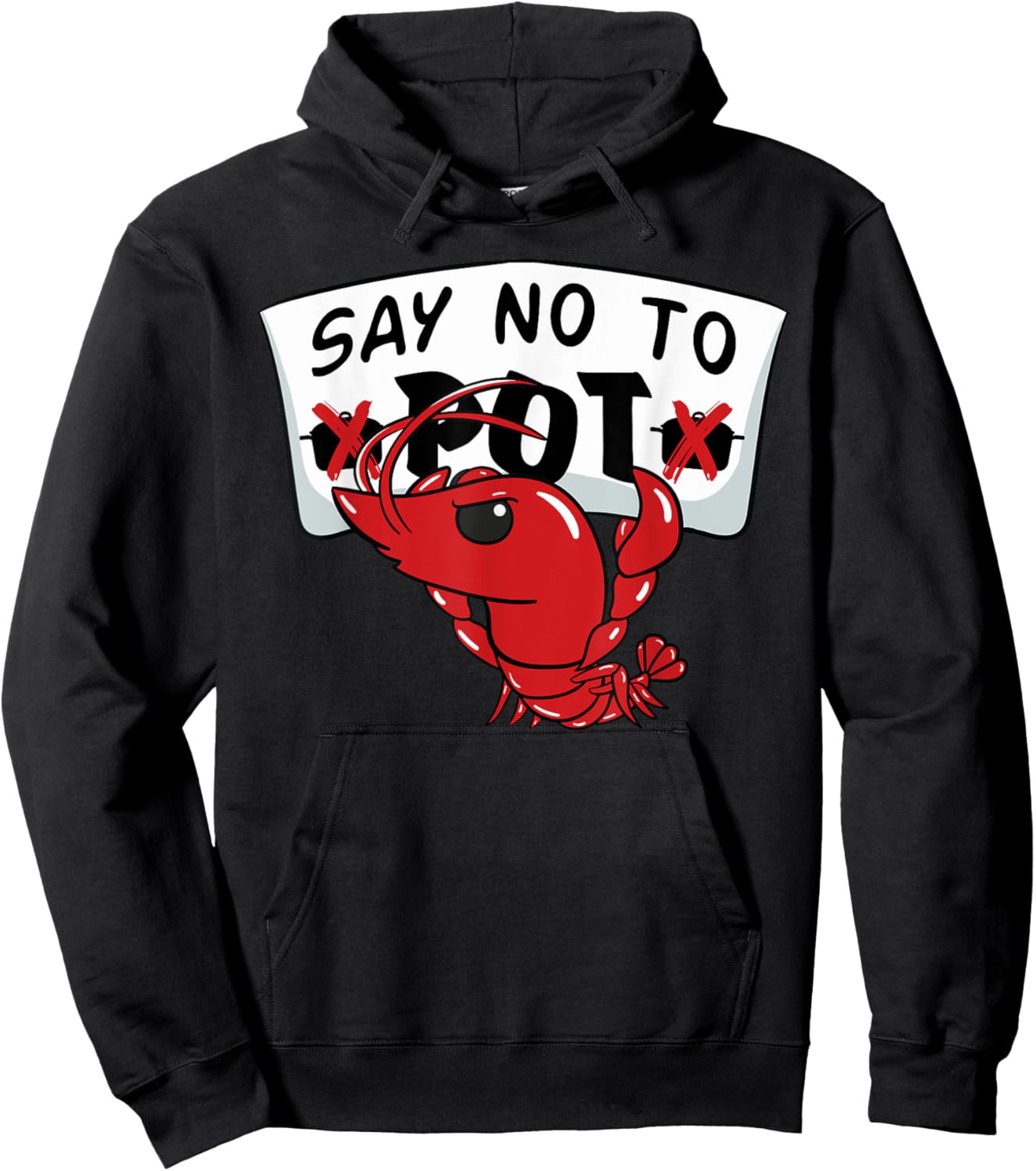 Louisiana Crawfish Boil Say No To Pot Men Women Hoodie - Hoodie | Black