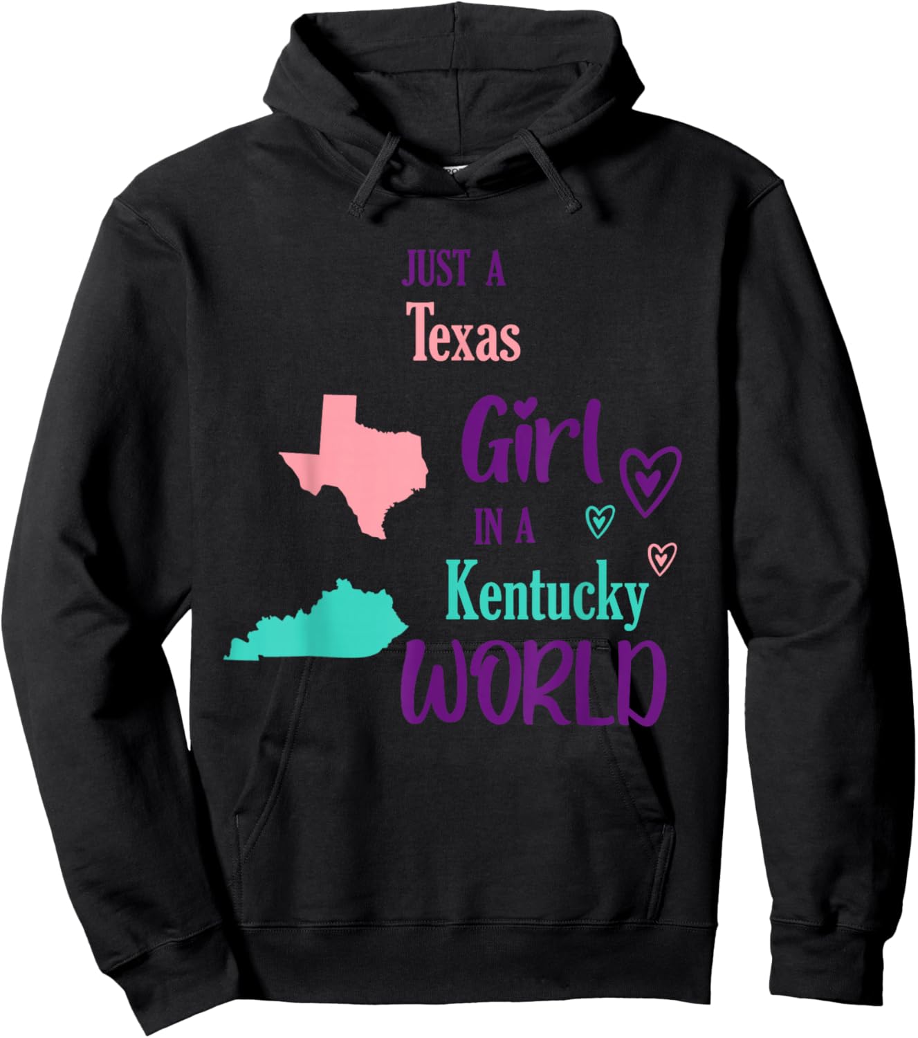 Proud Girl Just a Texas girl in a Kentucky World Hoodie - Hoodie | Black