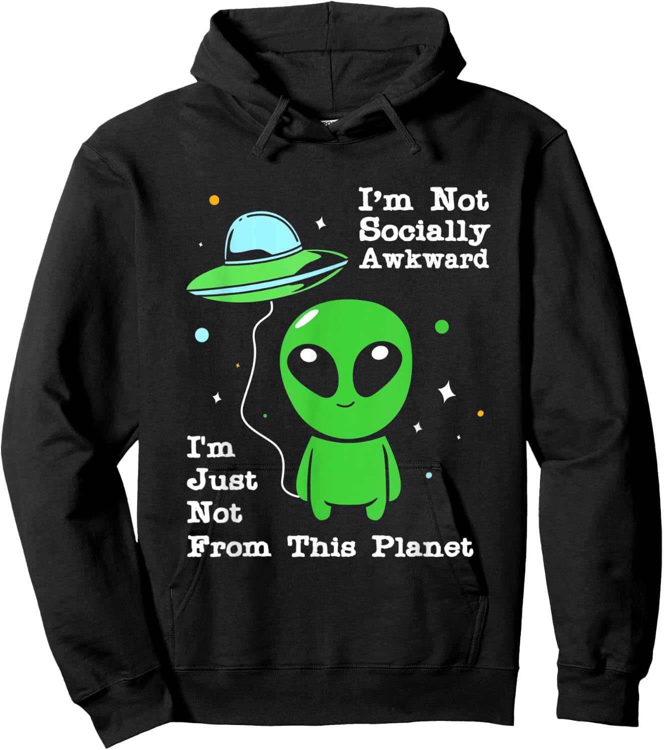 Im Not Socially Awkward Im Just Not From This Planet Alien Hoodie - Hoodie | Black