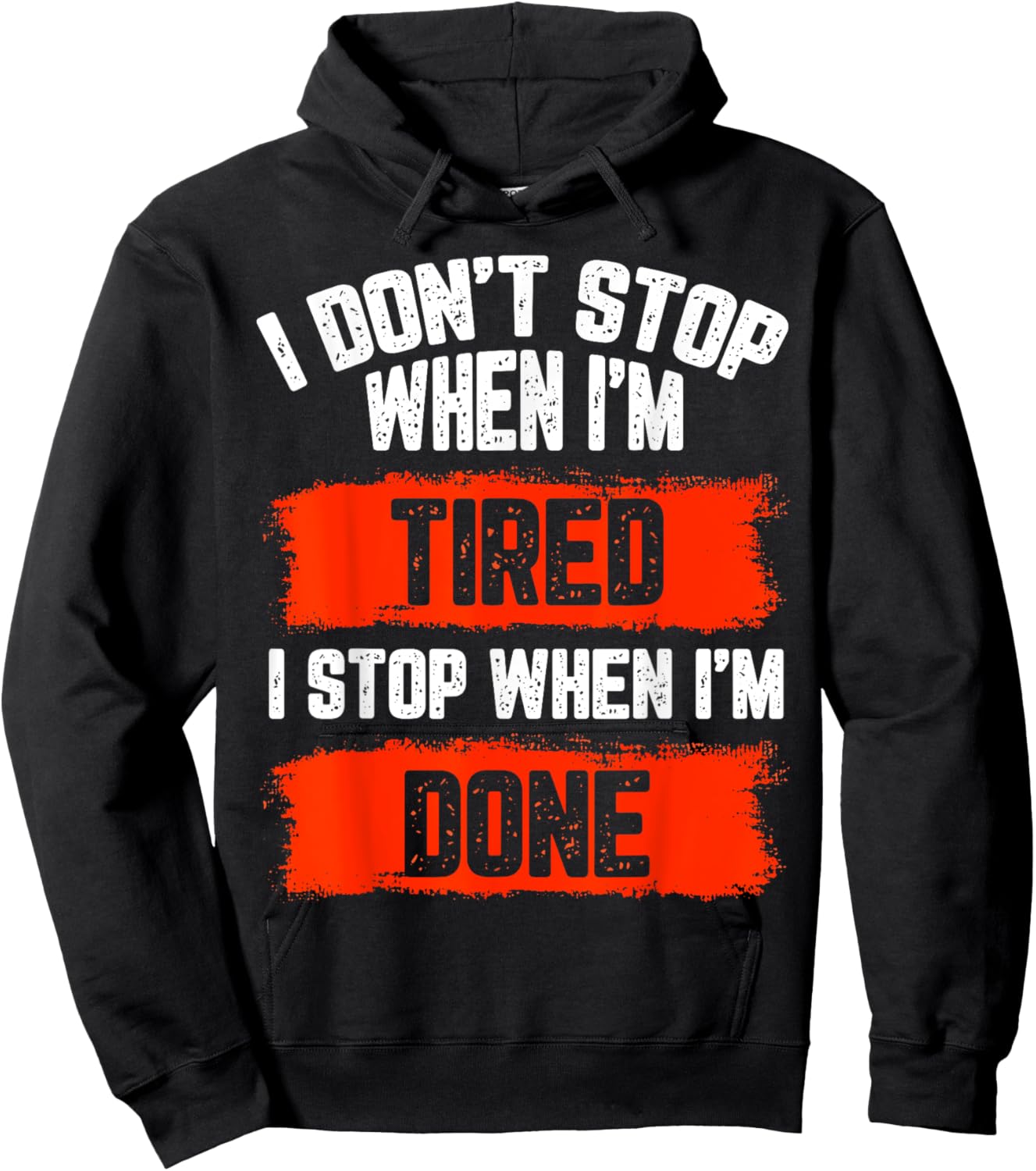 I dont stop when Im tired, I stop when I'm done, gym wear Hoodie - Hoodie | Black