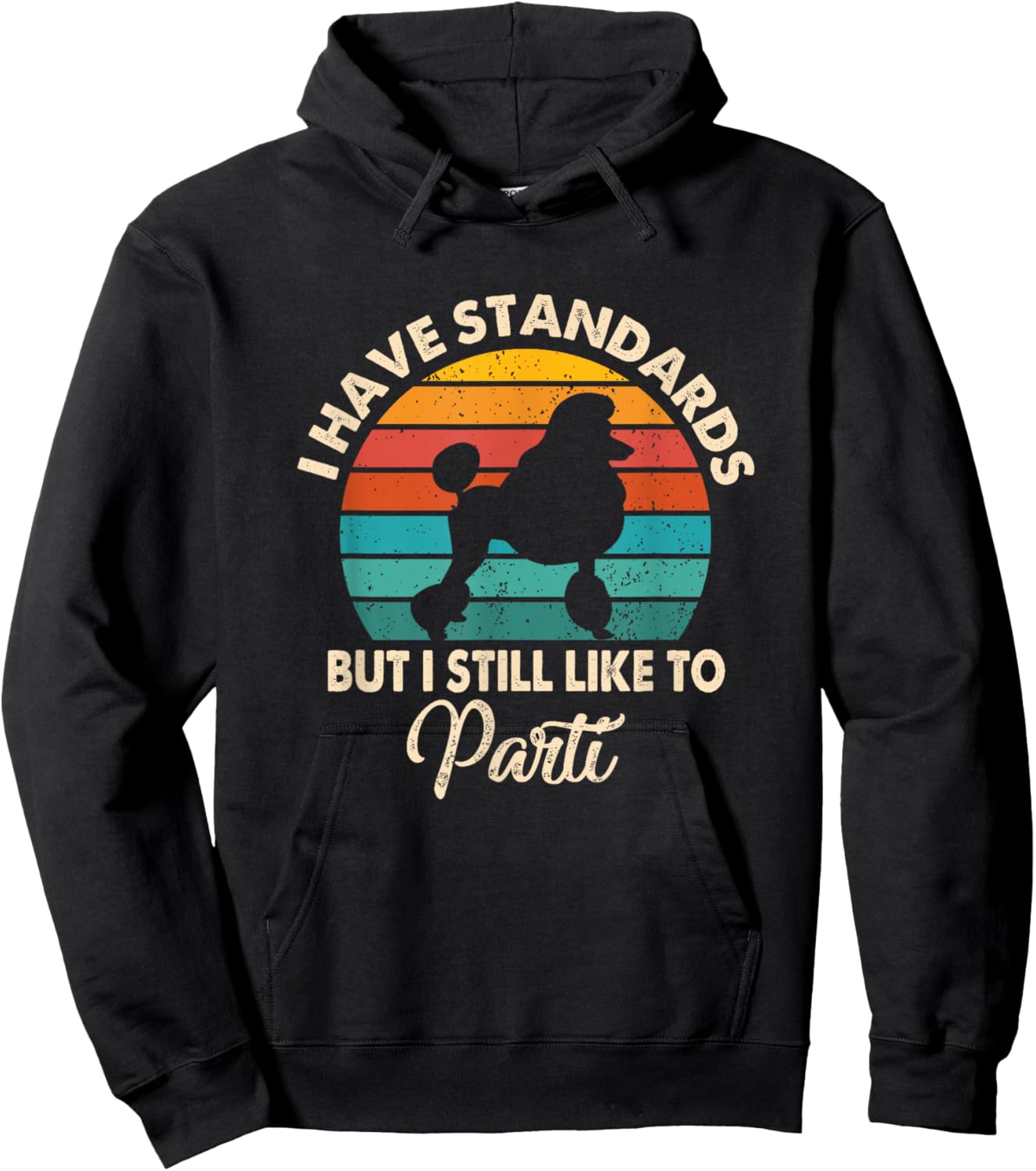 I Have Standards But I Still Like To Parti Funny Poodle Mom Hoodie - Hoodie | Black