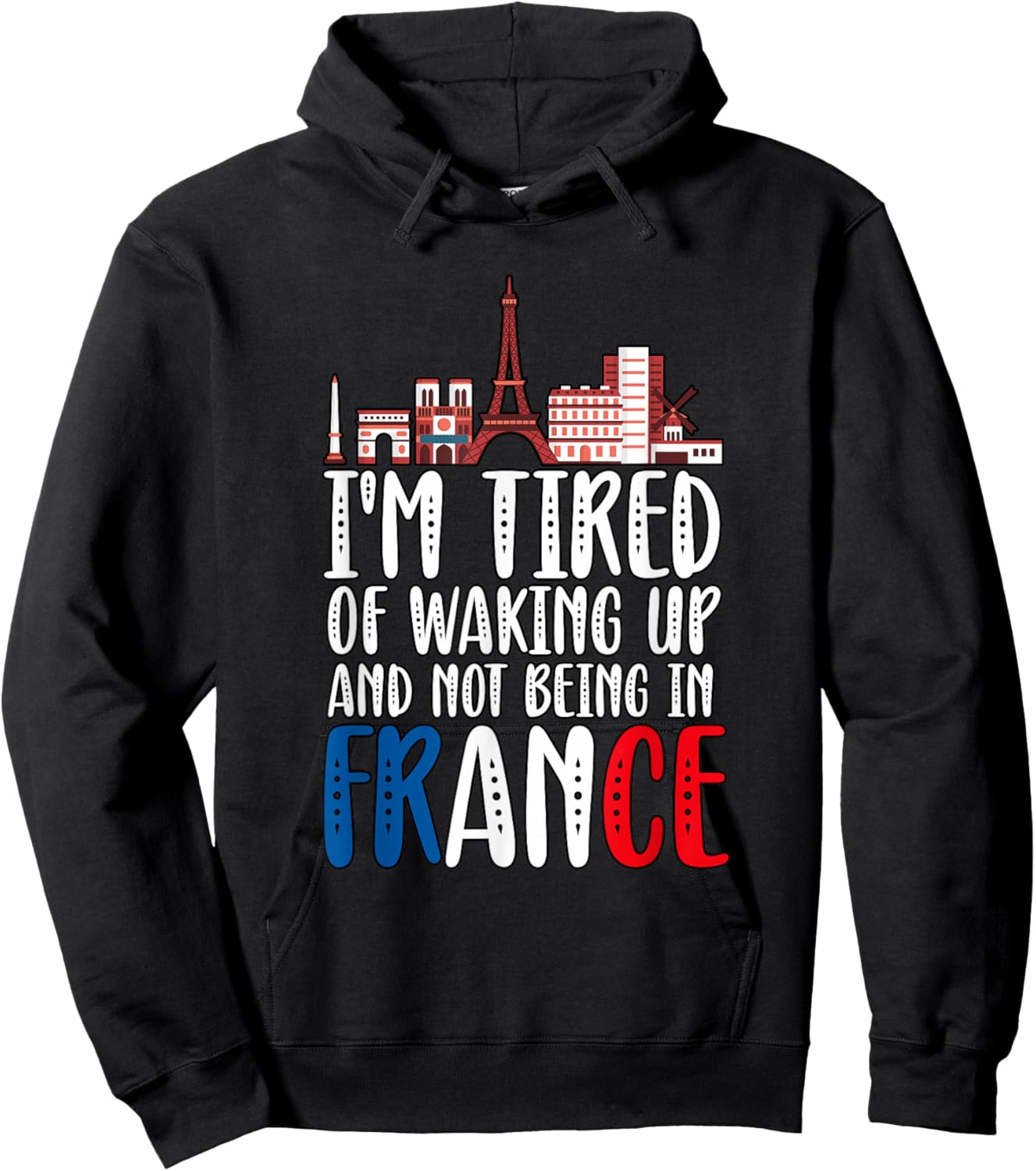 I'm Tired Of Waking Up And Not Being In France Hoodie - Hoodie | Black