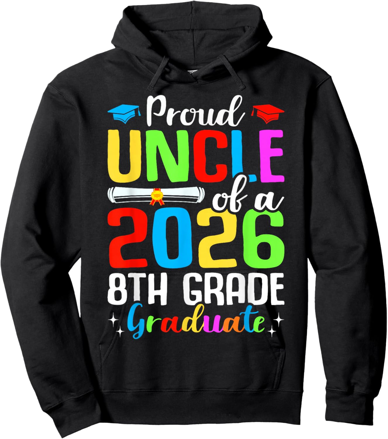 Proud Uncle Of A 2026 8th Grade Graduate Graduation Gifts Hoodie - Hoodie | Black