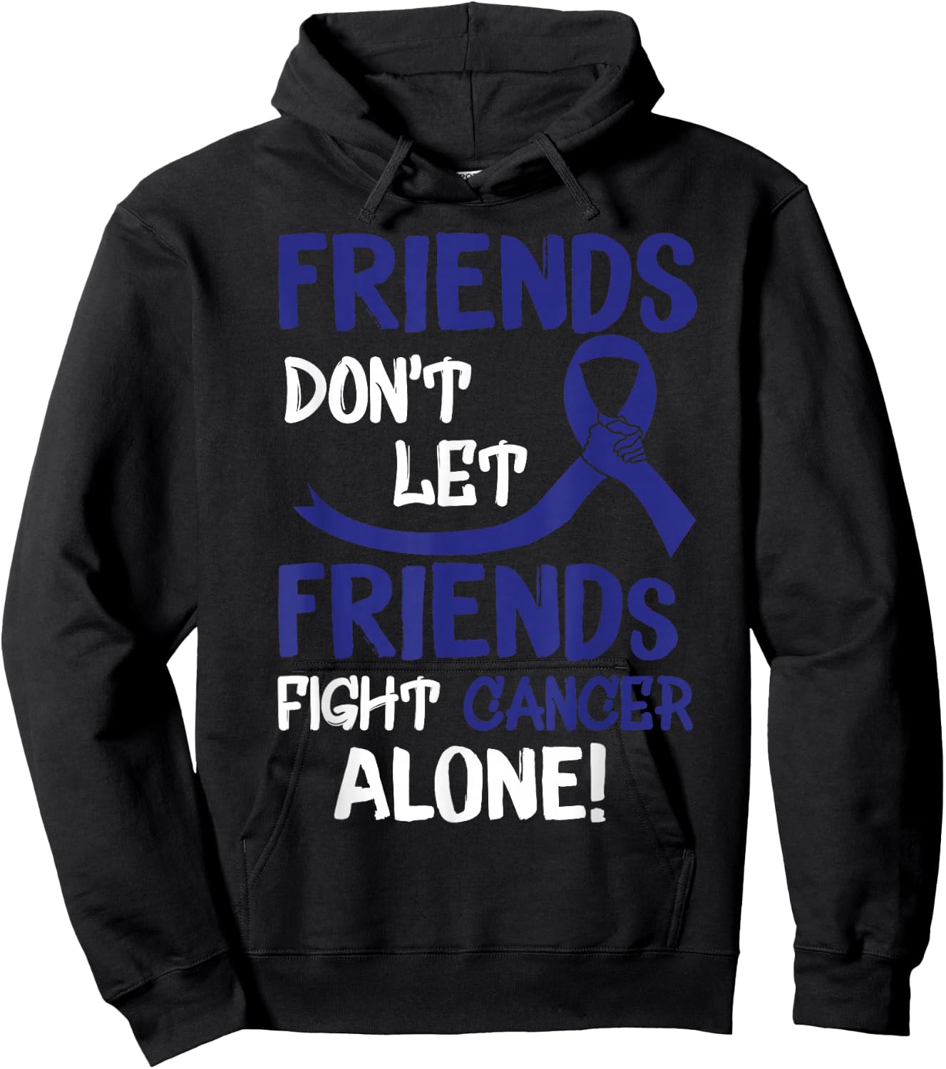 Friends Dont Let Friends Fight Colorectal Cancer Alone Hoodie - Hoodie | Black