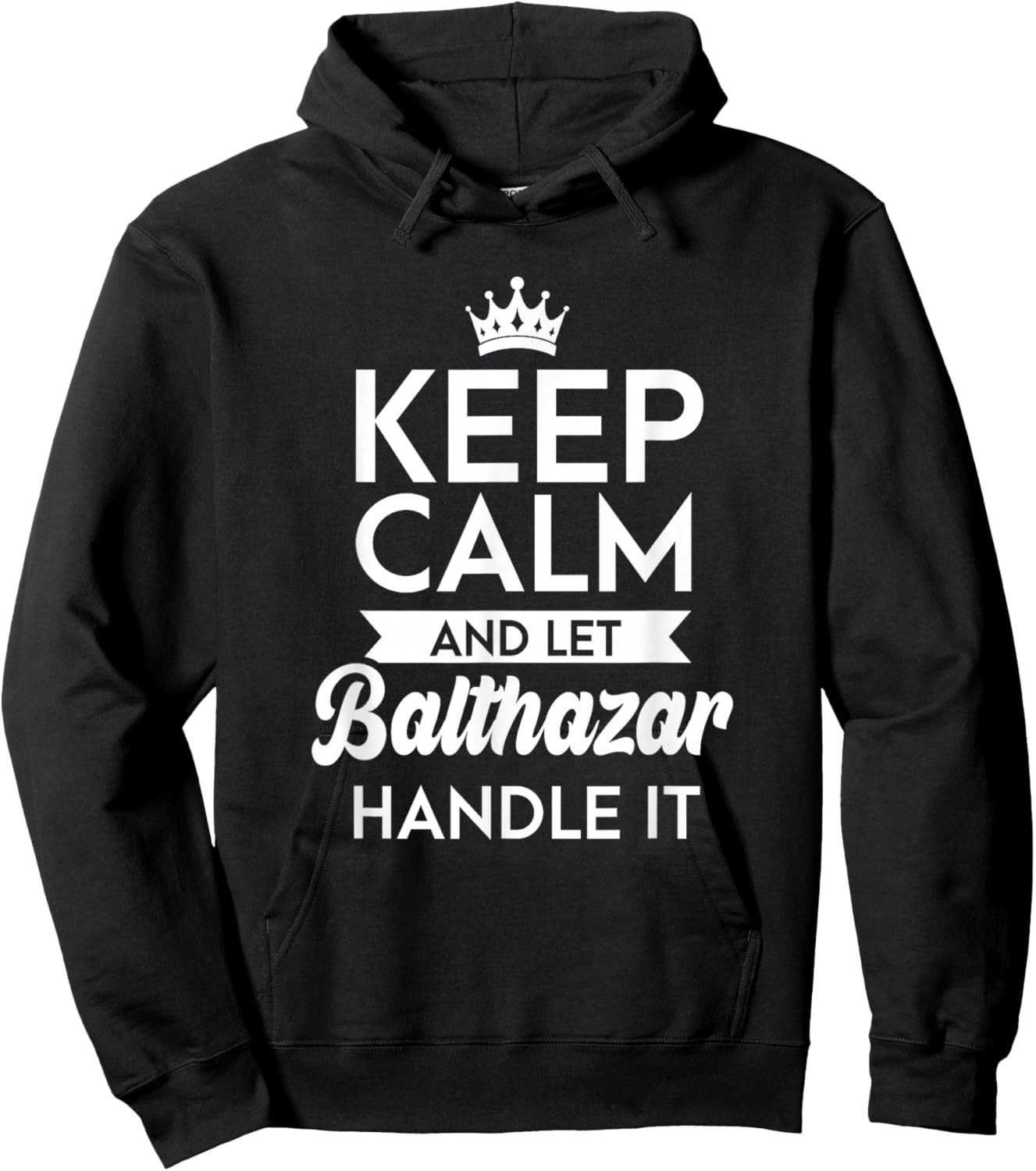 Keep Calm And Let Balthazar Handle It Name Balthazar Hoodie - Hoodie | Black