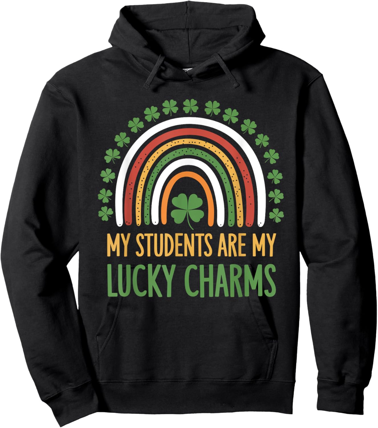 My Students Are My Lucky Charms Teacher St Patricks Day Hoodie - Hoodie | Black