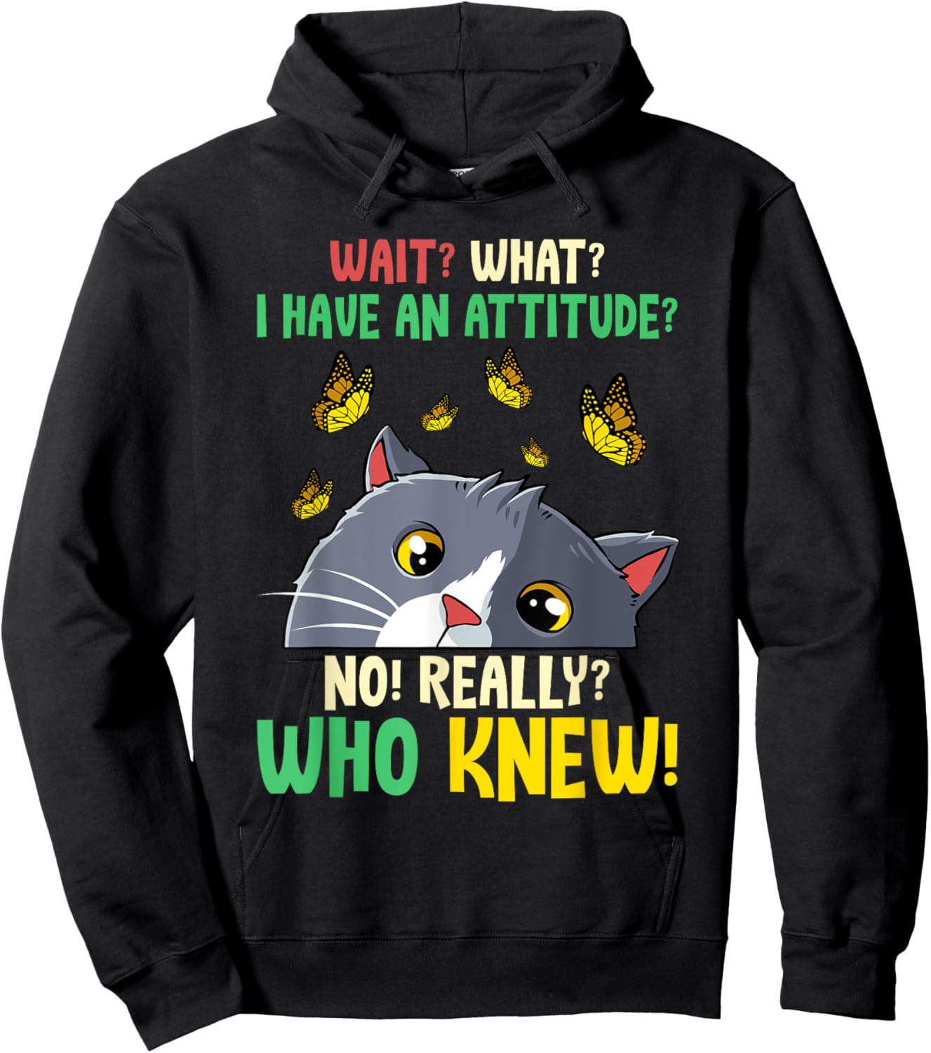 Wait What I Have An Attitude No Really Who Knew Cat Kitten Men Women Kids Hoodie - Hoodie | Black