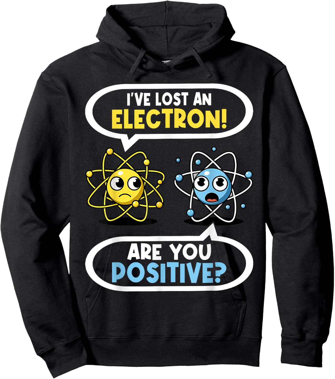 I Lost an Electron. Are You Positive? Chemistry Joke Hoodie - Hoodie | Black