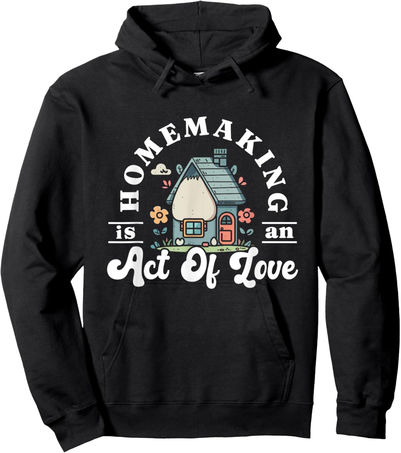 Funny Homemaker Gifts Homemaking Is An Act Of Love Black Short Sleeve Hoodie - Hoodie | Black