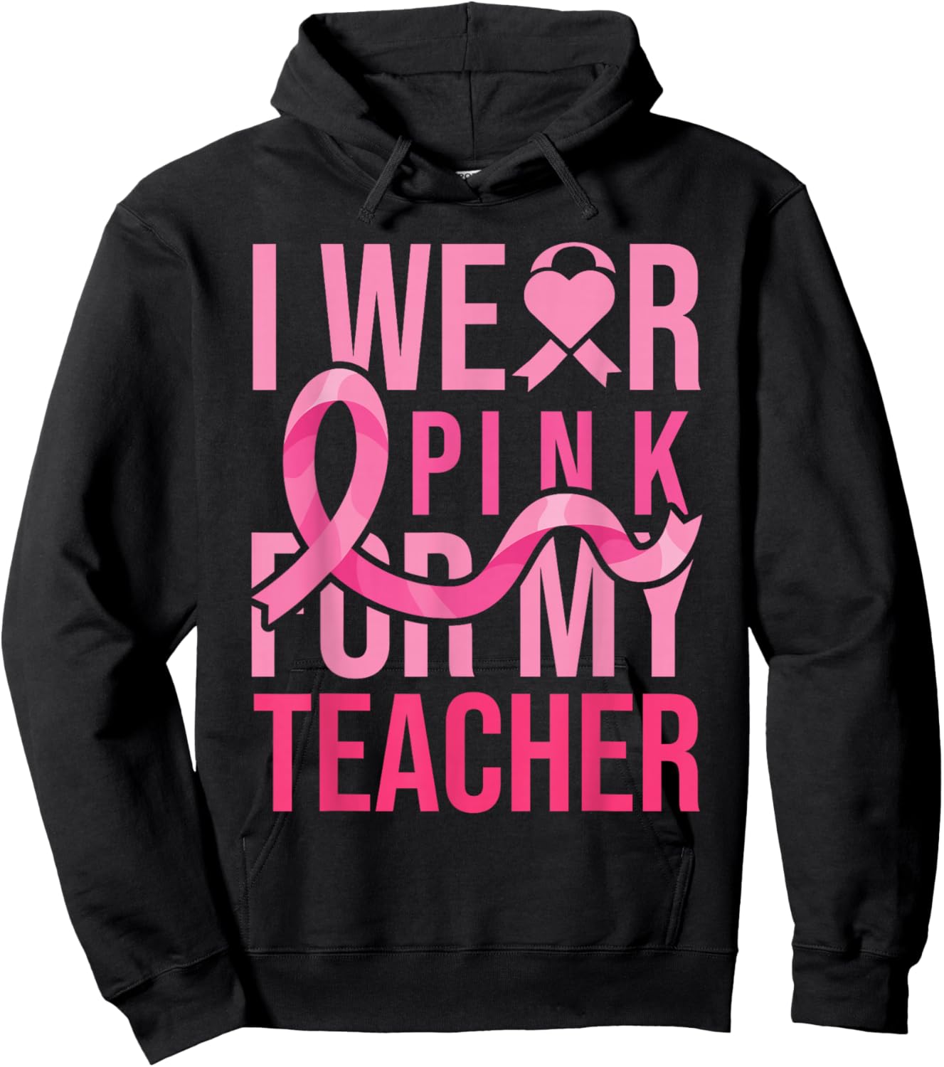 I Wear Pink for My Teacher Breast Cancer Awareness Hoodie - Hoodie | Black