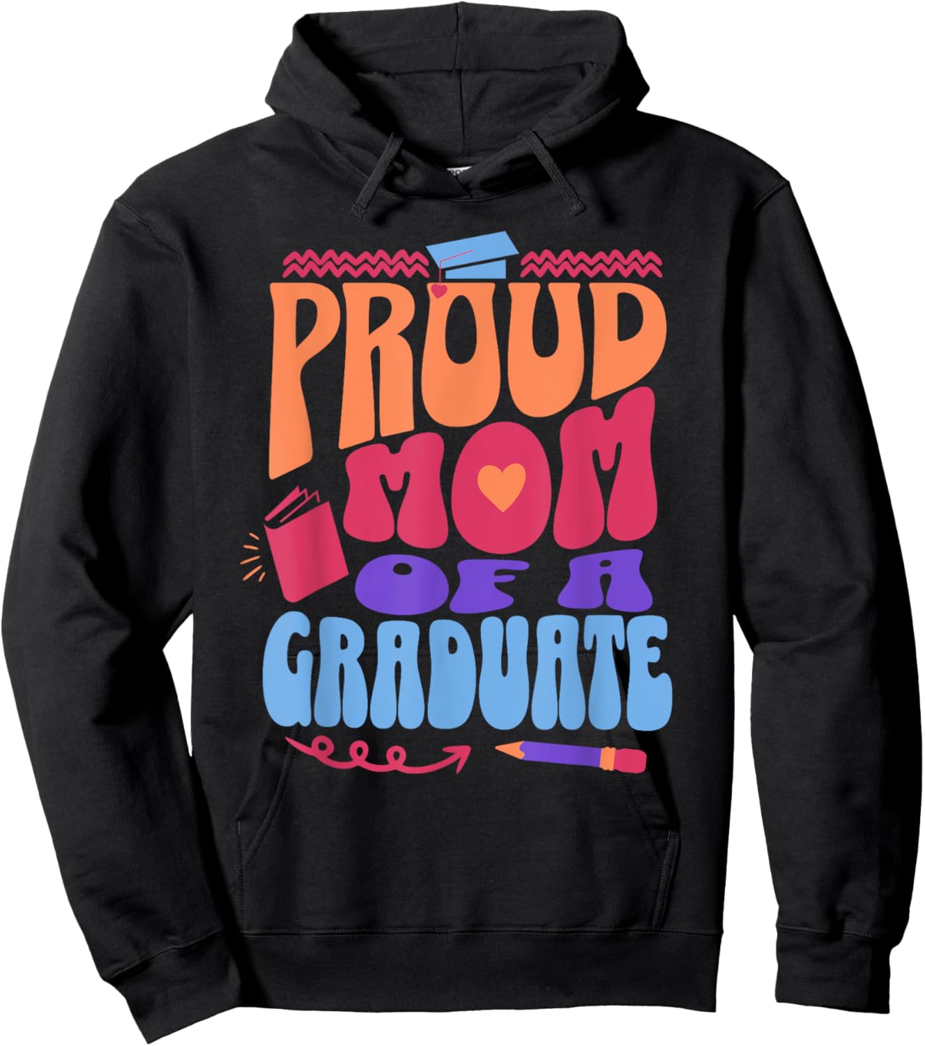 Proud Mom of Graduate Graduation Day Message Mother of Grad Hoodie - Hoodie | Black