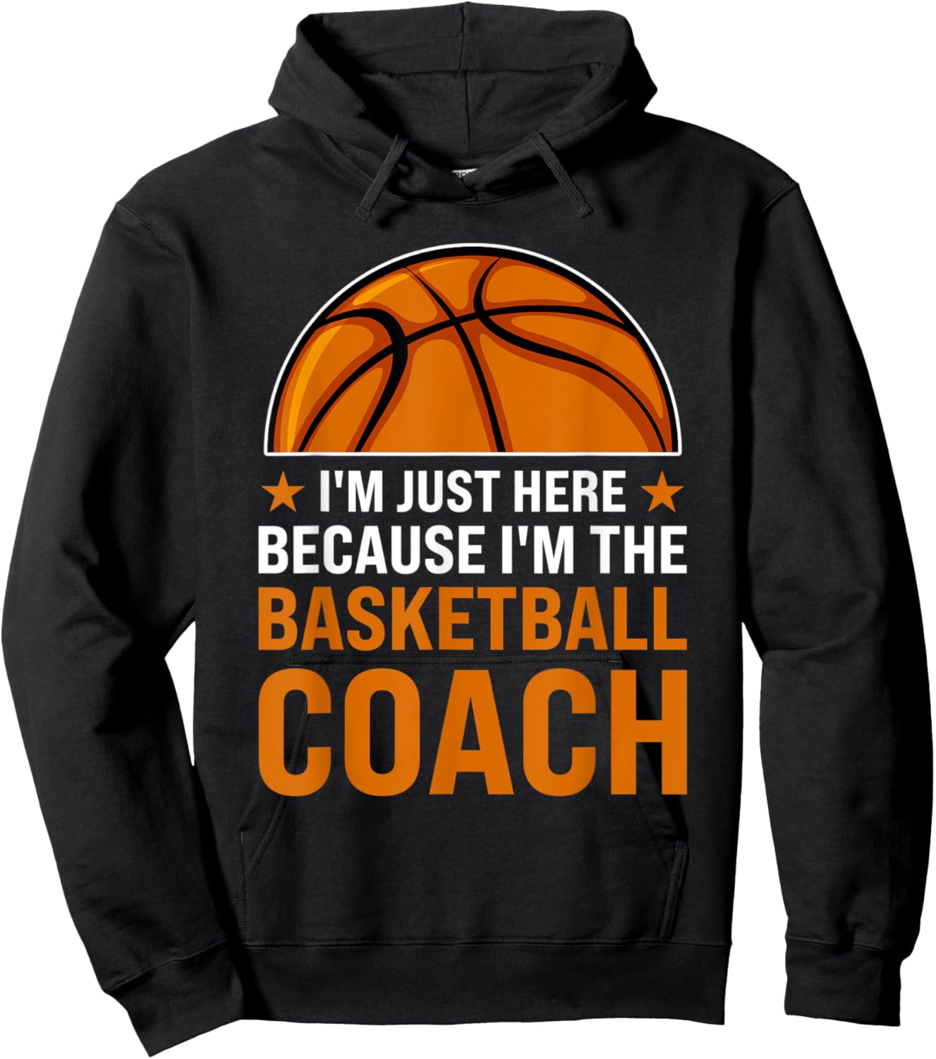 I'm just here because I'm the basketball coach coaches Hoodie - Hoodie | Black