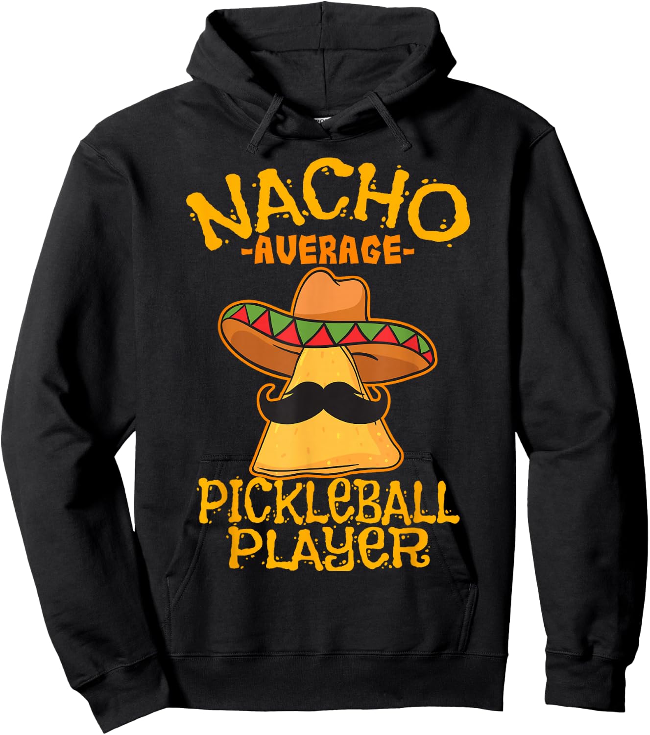 Nacho Average Pickleball Player Mexican Sport Cinco De Mayo Hoodie - Hoodie | Black