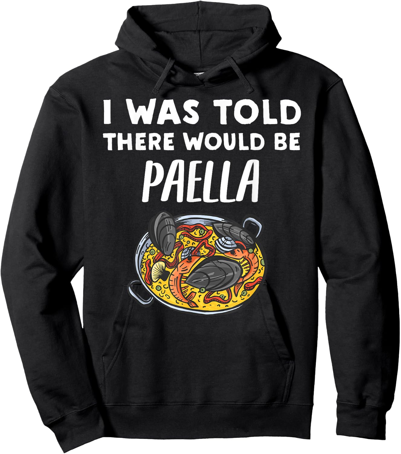 I Was Told There Would Be Paella Funny Paella Lover Hoodie - Hoodie | Black