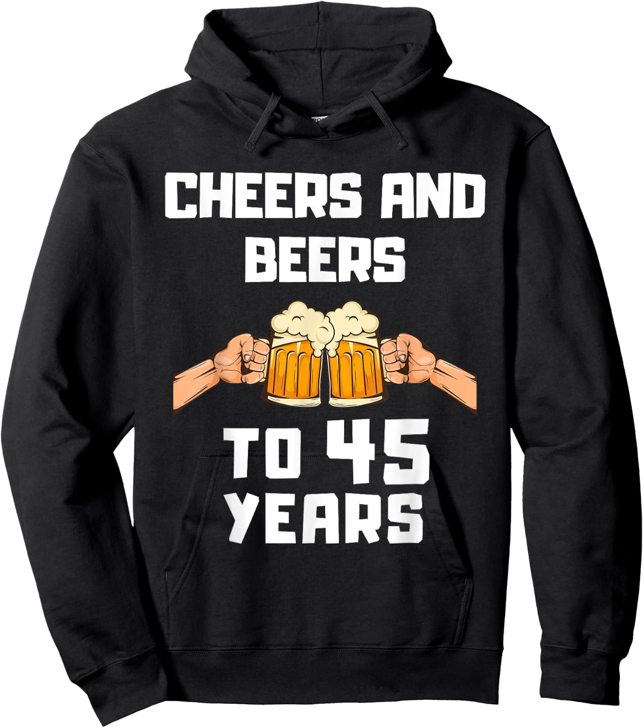 Beer Drinker Bday 45th Birthday Cheers and Beers to 45 Years Hoodie - Hoodie | Black