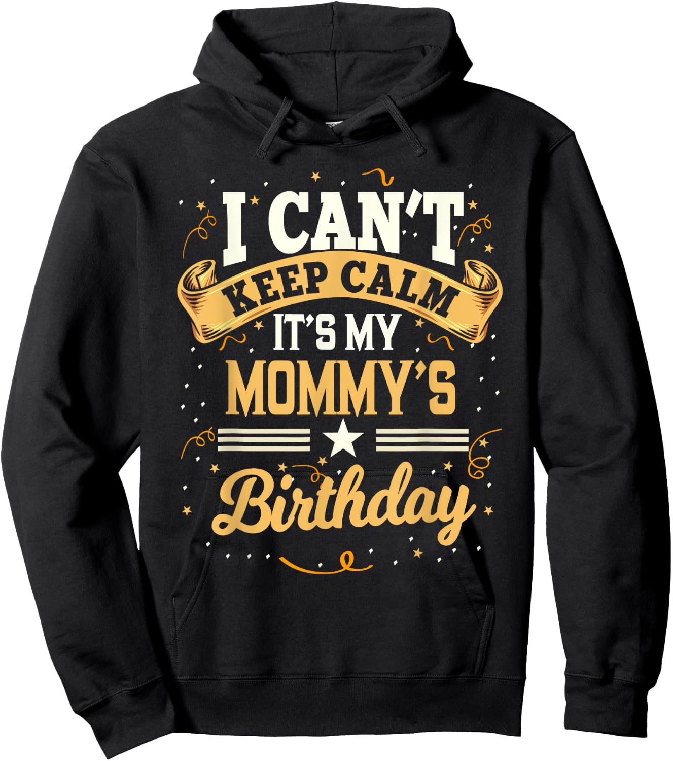 I Can't Keep Calm It's My Mommy Birthday Party Gift Hoodie - Hoodie | Black