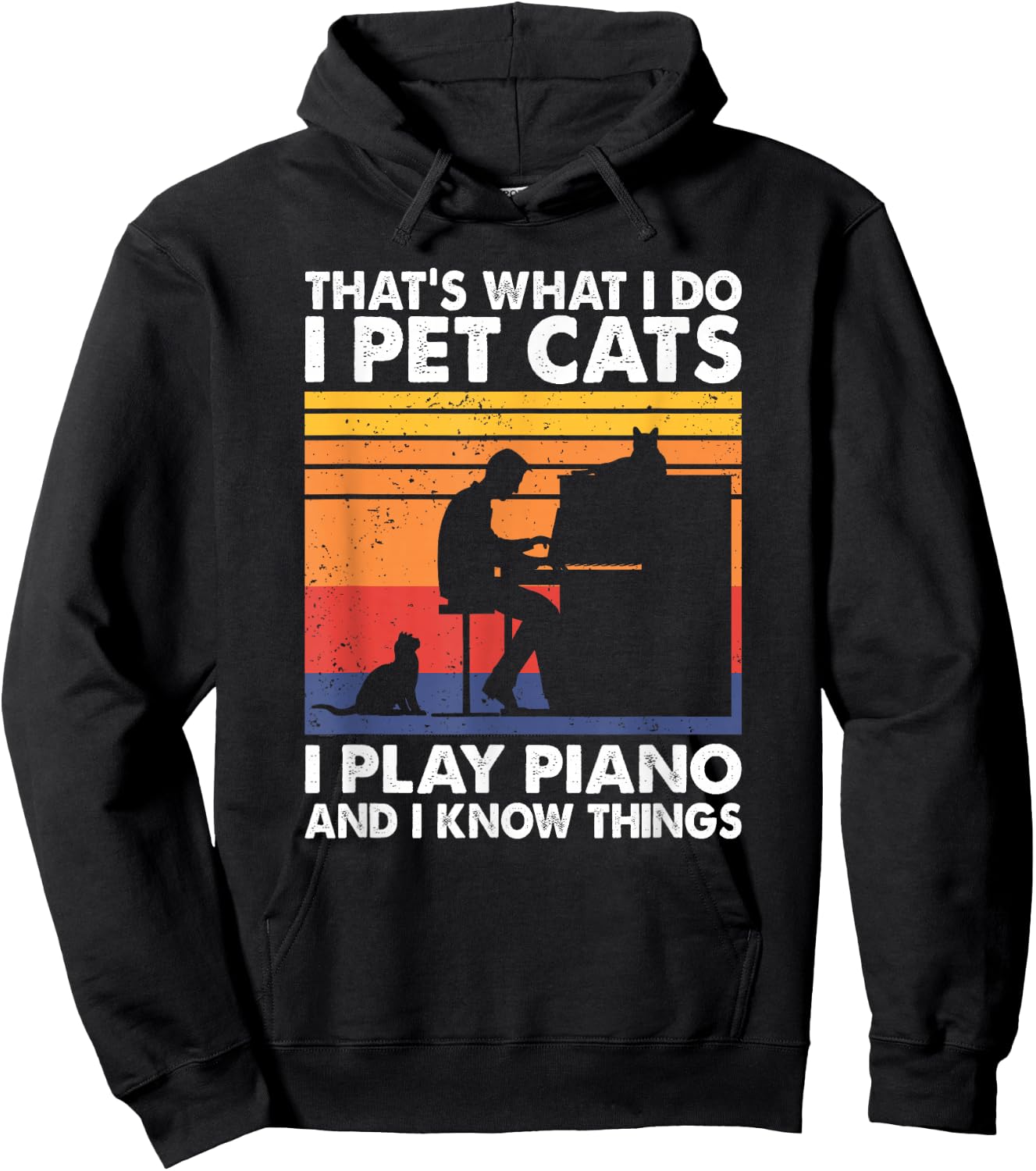 That's What I Do I Pet Cats I Play Piano & I Know Things Hoodie - Hoodie | Black