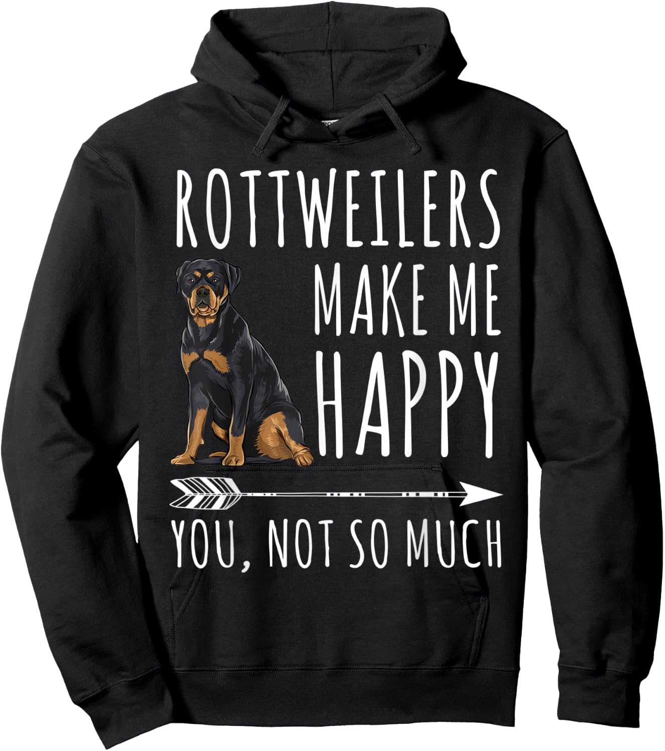 Rottweilers Make Me Happy You Not So Much Dog Lover Gift Men Women Hoodie - Hoodie | Black
