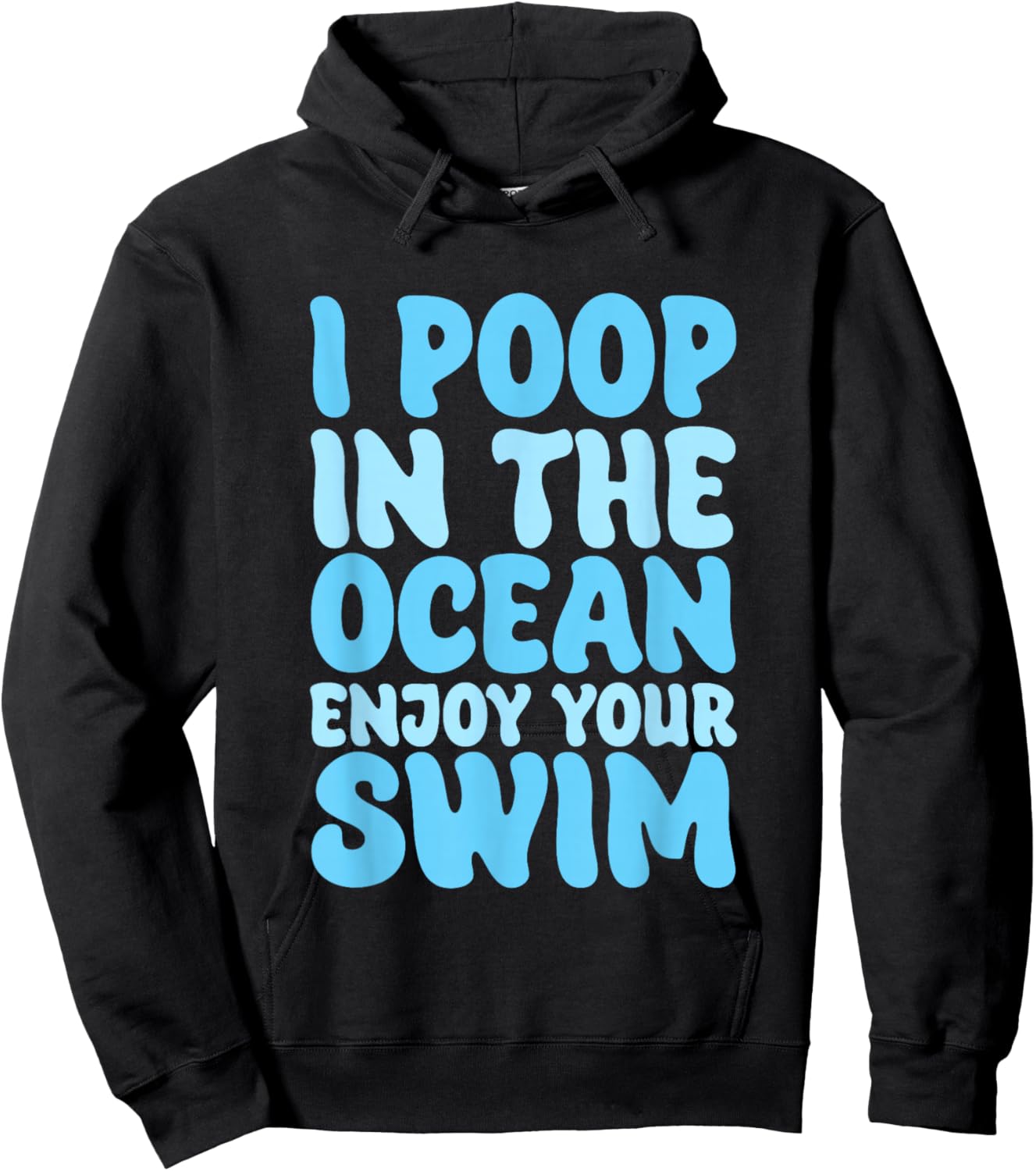 I Poop In The Ocean Enjoy Your Swim Beach Humor Men Women Girls Kids Hoodie - Hoodie | Black