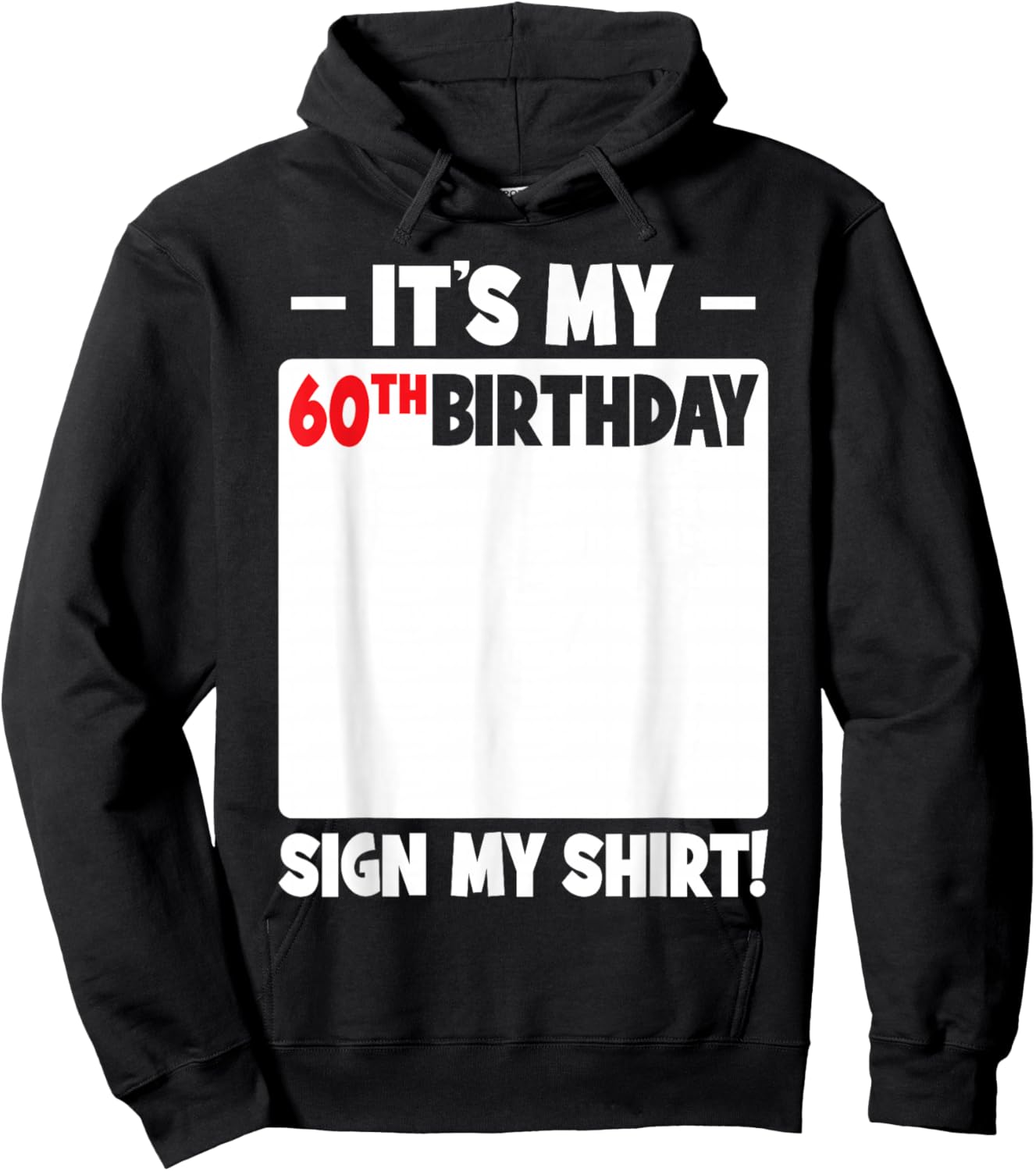 It's My 60th Birthday 60 Years Old Funny Men Women Sign My Hoodie - Hoodie | Black