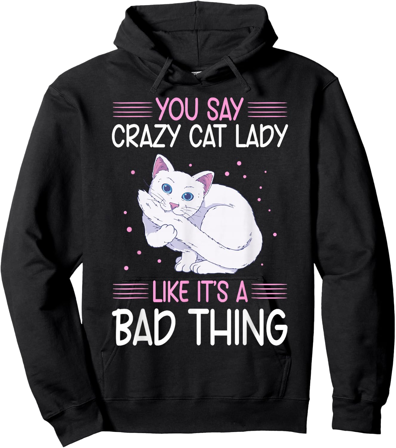 Funny Cat Lady Like It's A Bad Thing Cats Lover Hoodie - Hoodie | Black