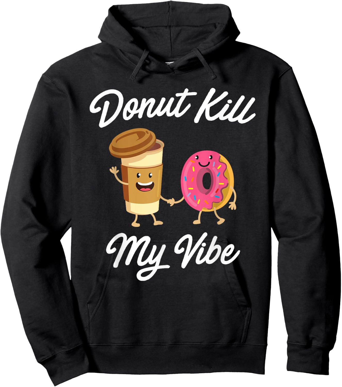 Donut Kill My Vibe (Donut Shirt) Hoodie - Hoodie | Black