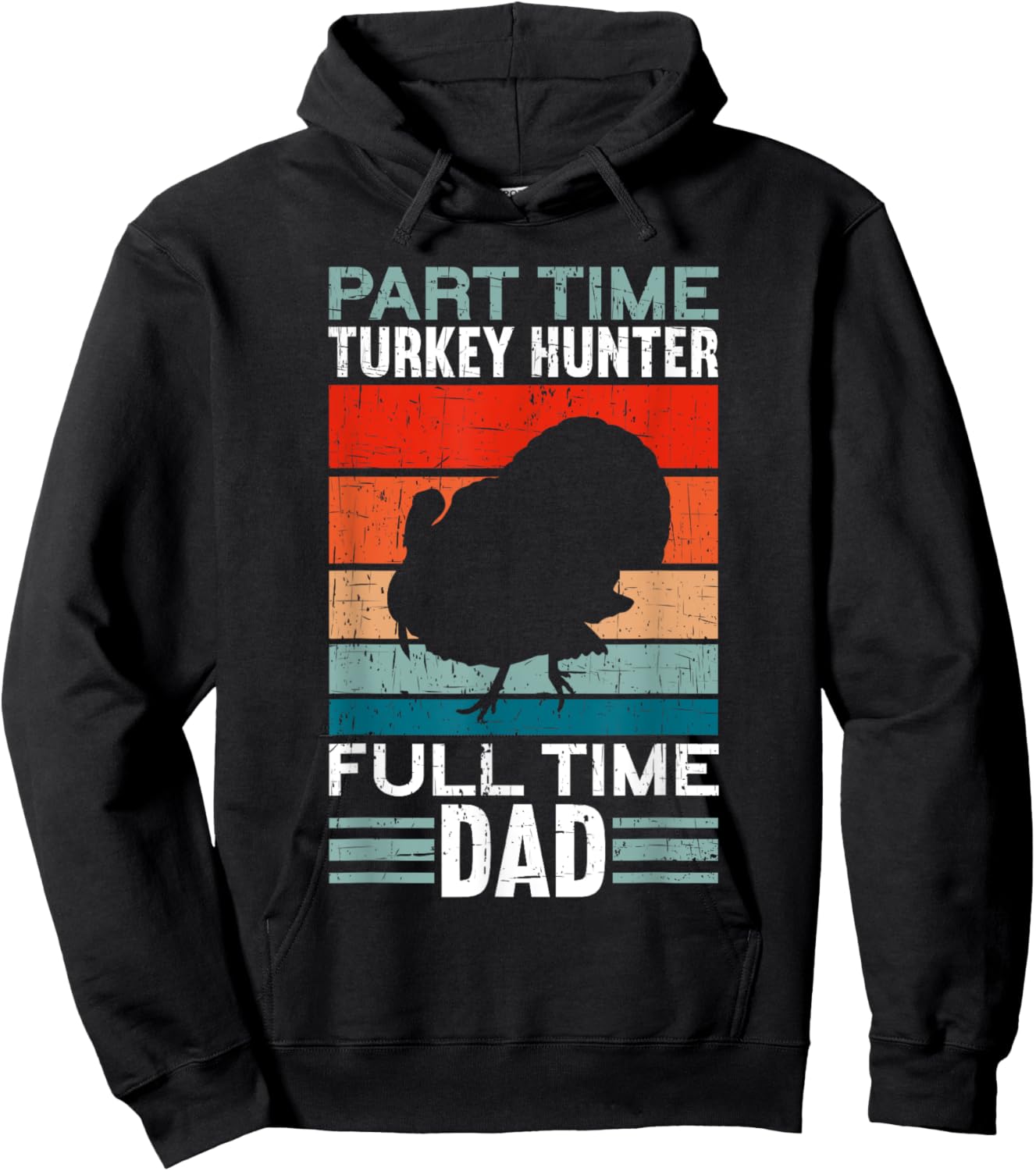 Part Time Hunter Full Time Dad Turkey Hunting Father's Day Hoodie - Hoodie | Black