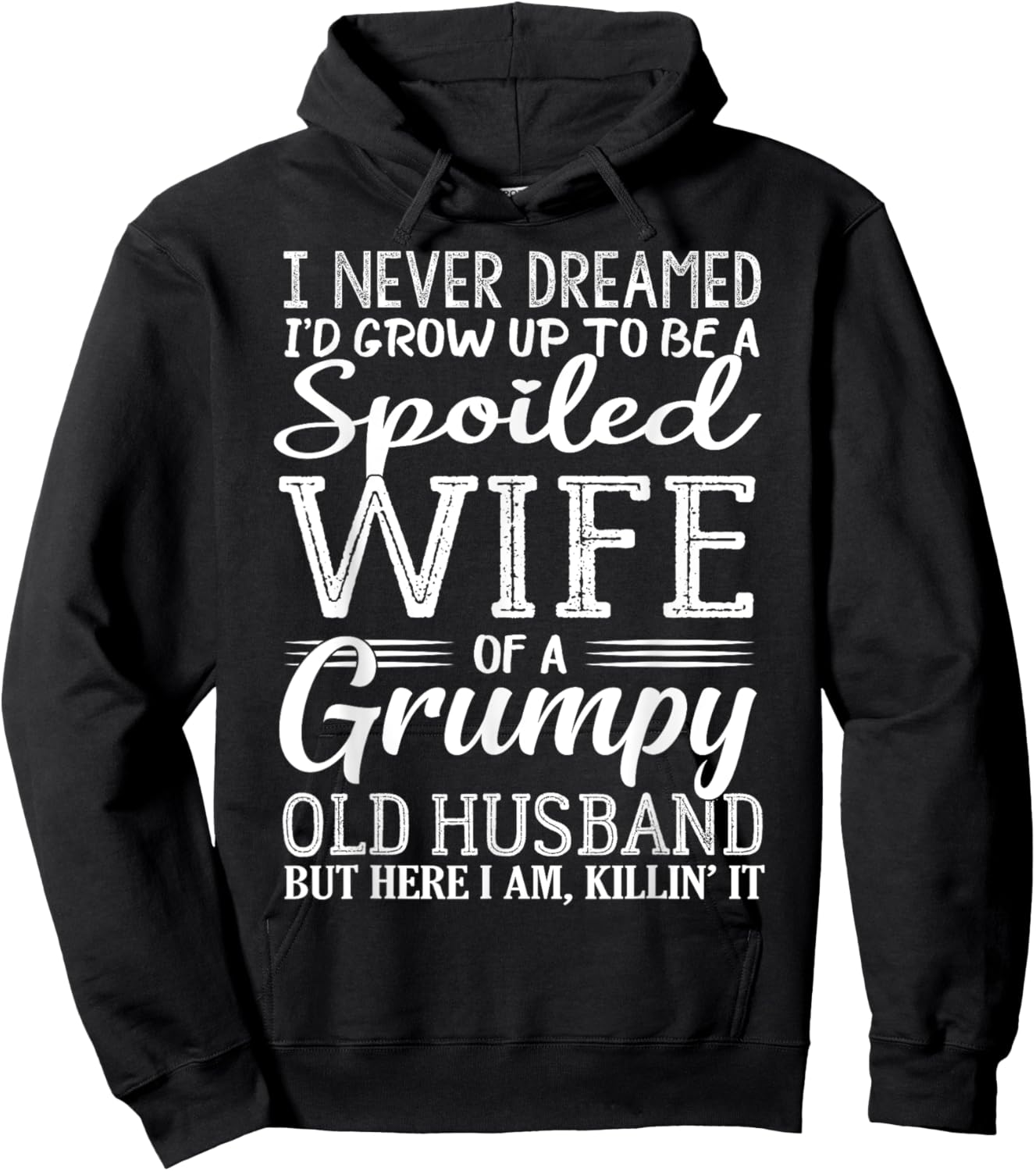 I never dreamed to be a spoiled wife of a grumpy old husband Hoodie - Hoodie | Black