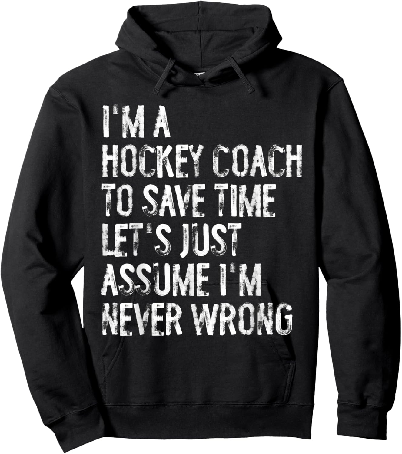 I'm A Hockey Coach Assume I'm Never Wrong Hoodie - Hoodie | Black