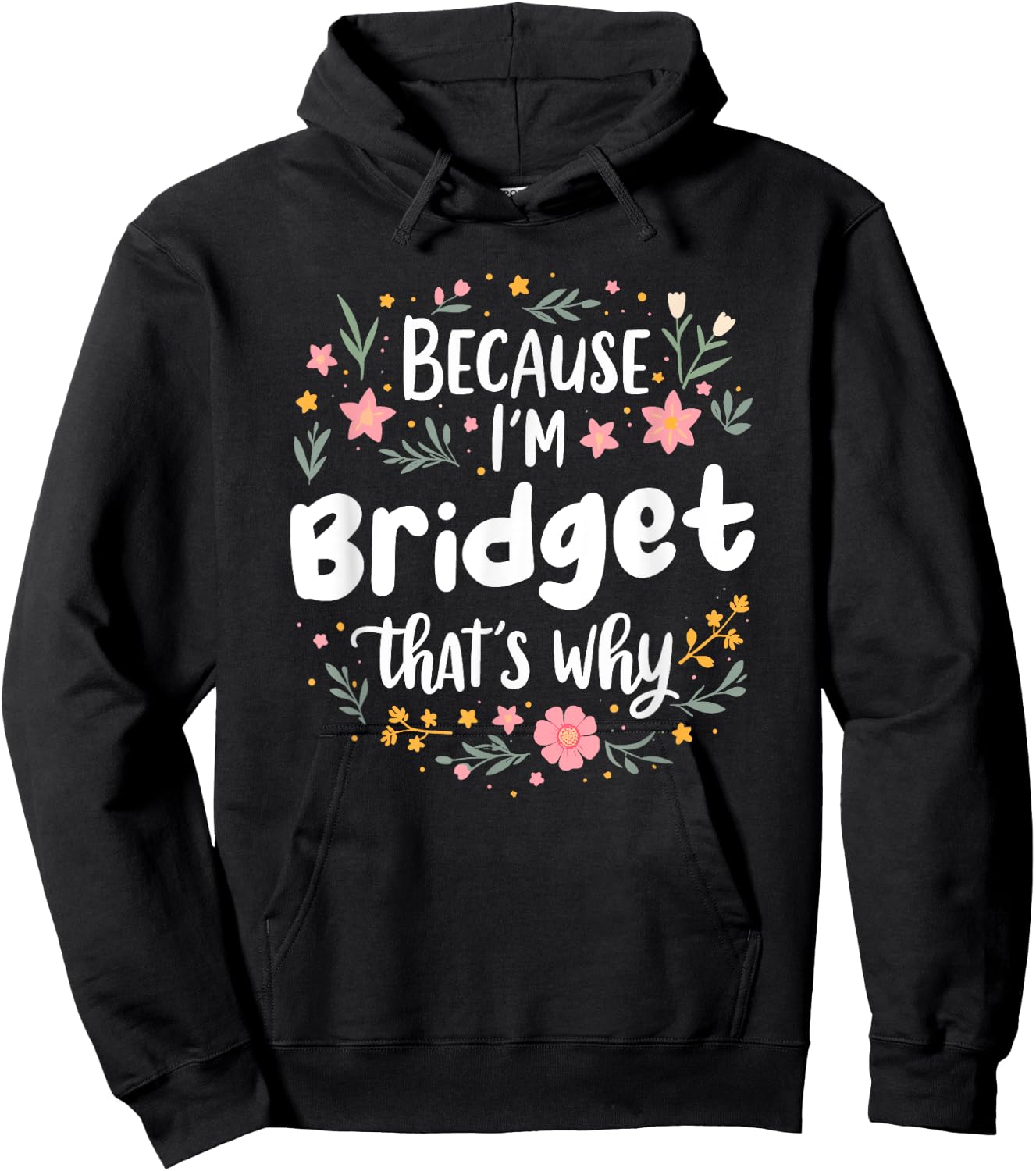 Women Because I'm Bridget That's Why Woman Hoodie - Hoodie | Black