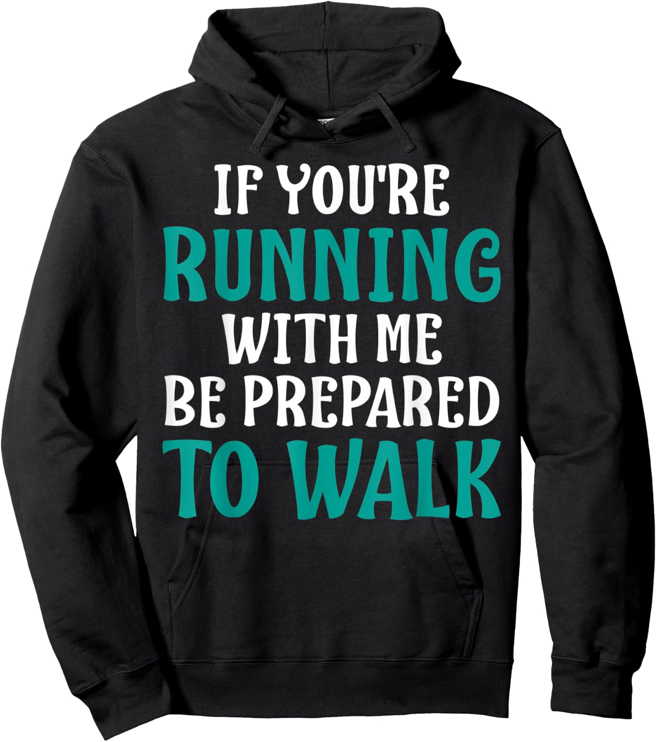 If You're Running With Me Be Prepared To Walk - Gym Shirt Hoodie - Hoodie | Black