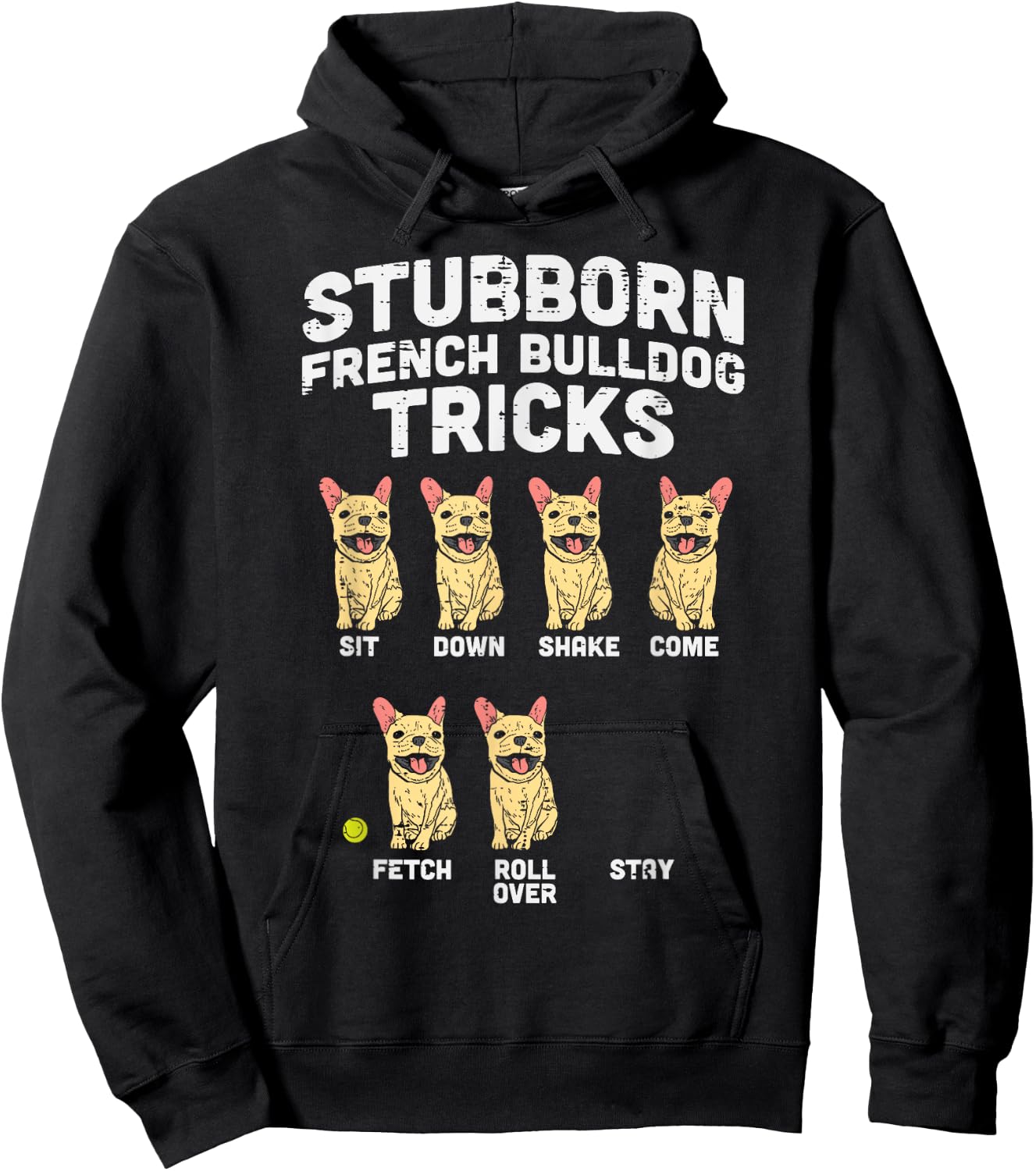 Stubborn French Bulldog Tricks Frenchie Dog Lover Owner Gift Hoodie - Hoodie | Black