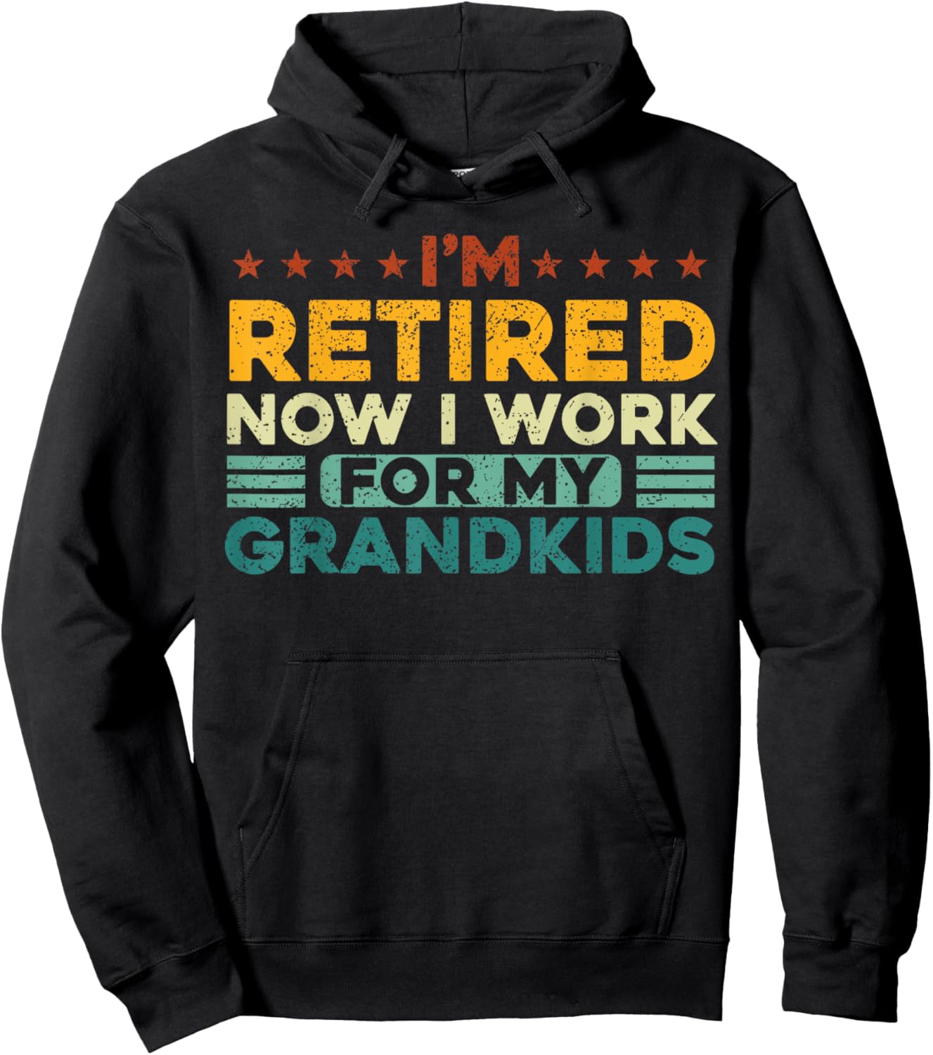 I’m Retired Now I Work For My Grandkids Hoodie - Hoodie | Black