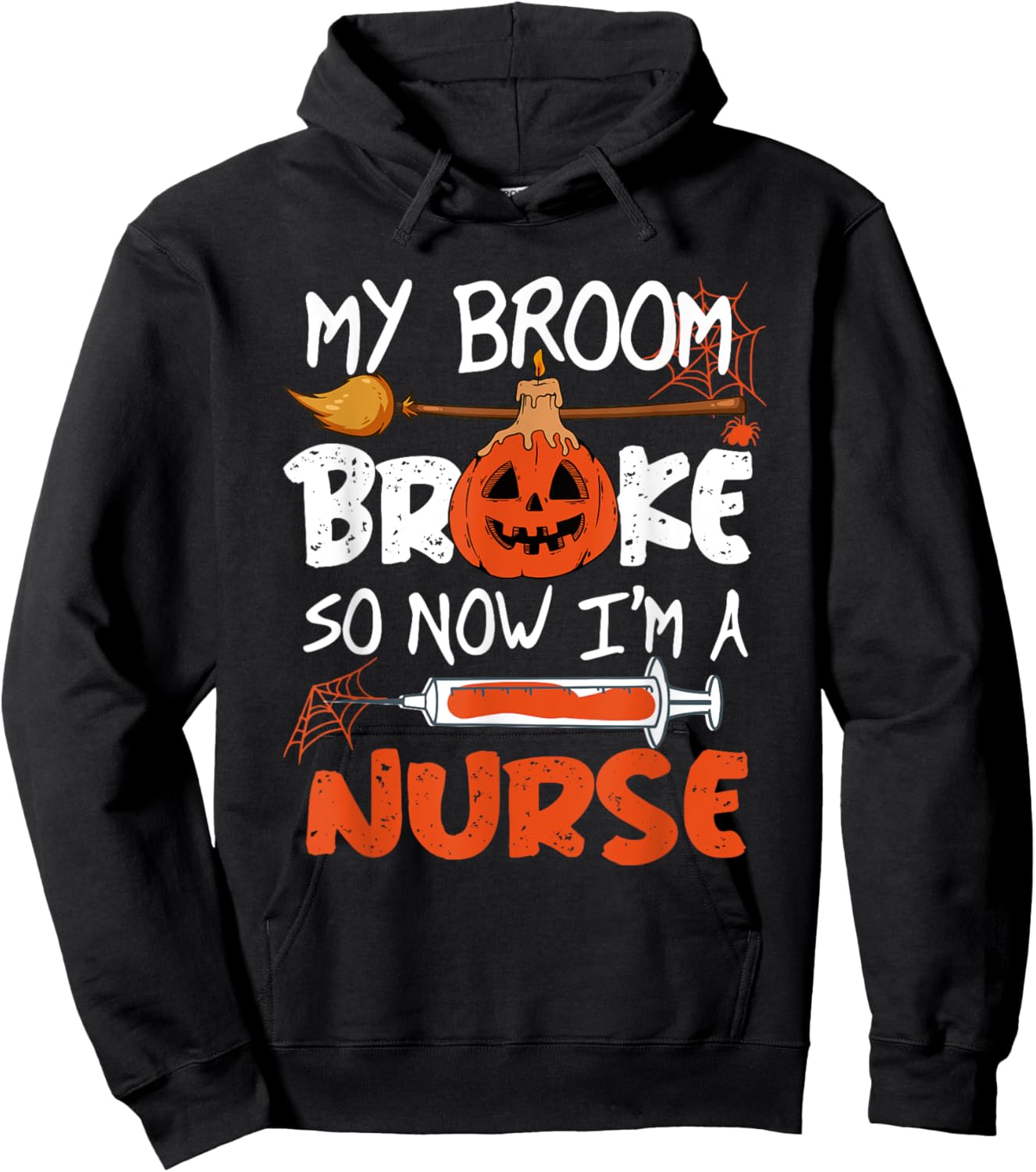 My Broom Broke So Now I'm A Nurse Funny Halloween Hoodie - Hoodie | Black