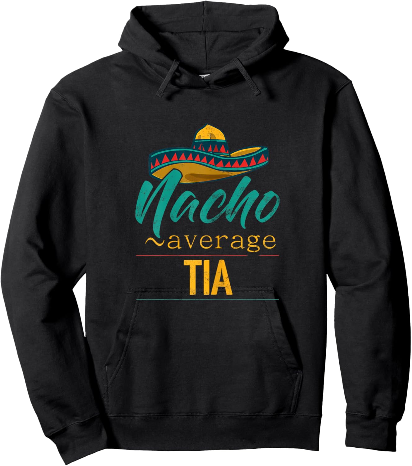 Nacho Average Tia Gift Funny Cinco De Mayo Sombrero Hoodie - Hoodie | Black