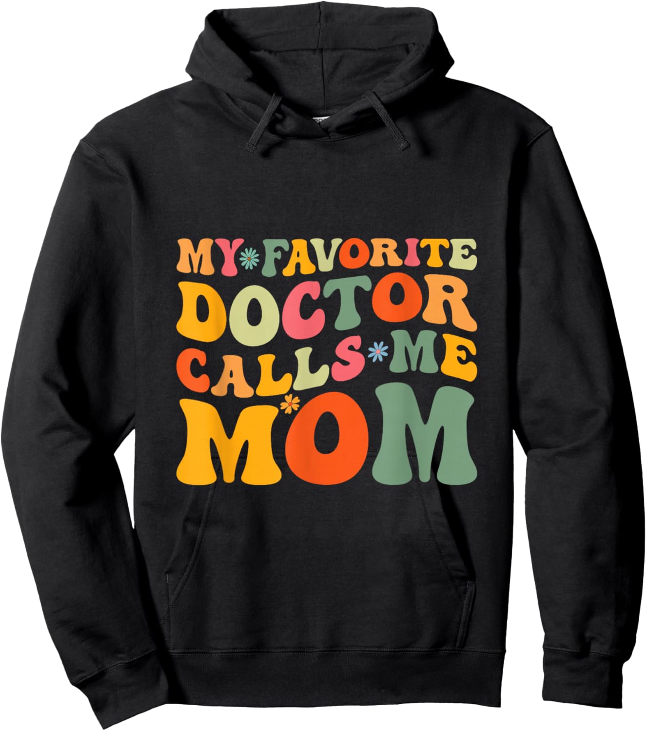 My Favorite Doctor Calls Me Mom Funny Groovy Mothers Day Hoodie - Hoodie | Black