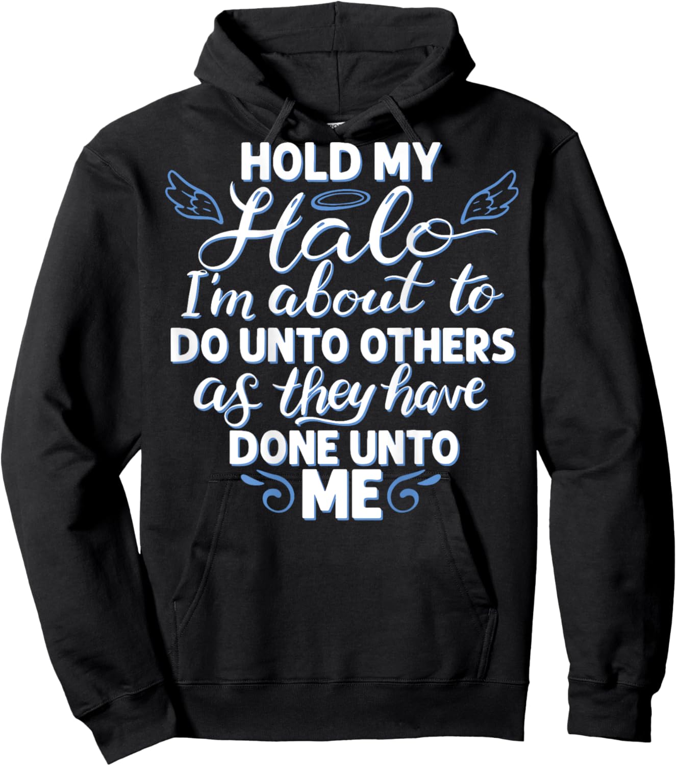 Hold My Halo I'm About To Do Unto Others As They have (back) Hoodie - Hoodie | Black