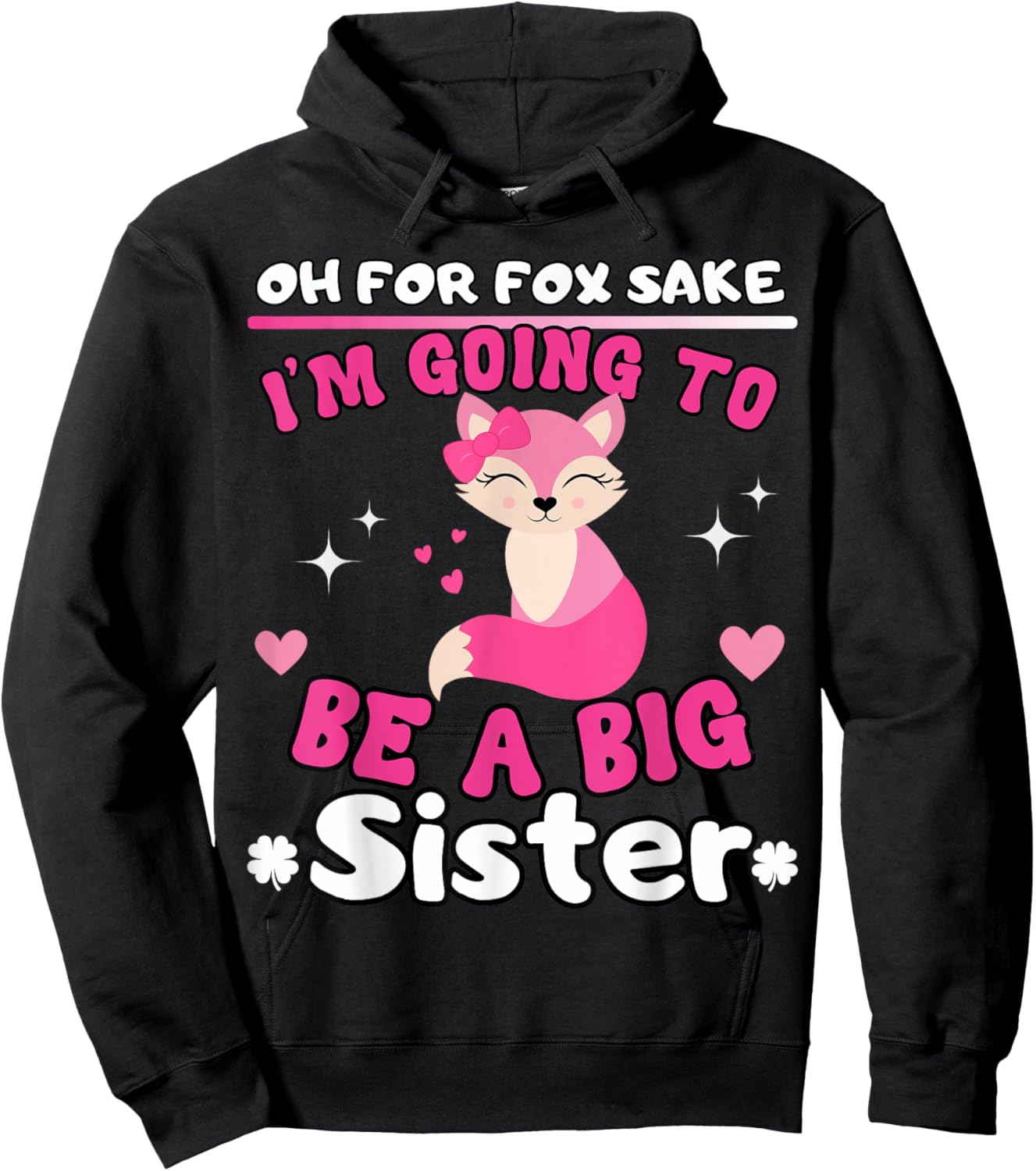 Oh For Fox Sake I'm Going To Be A Big Sister Cute Cool Fox Hoodie - Hoodie | Black