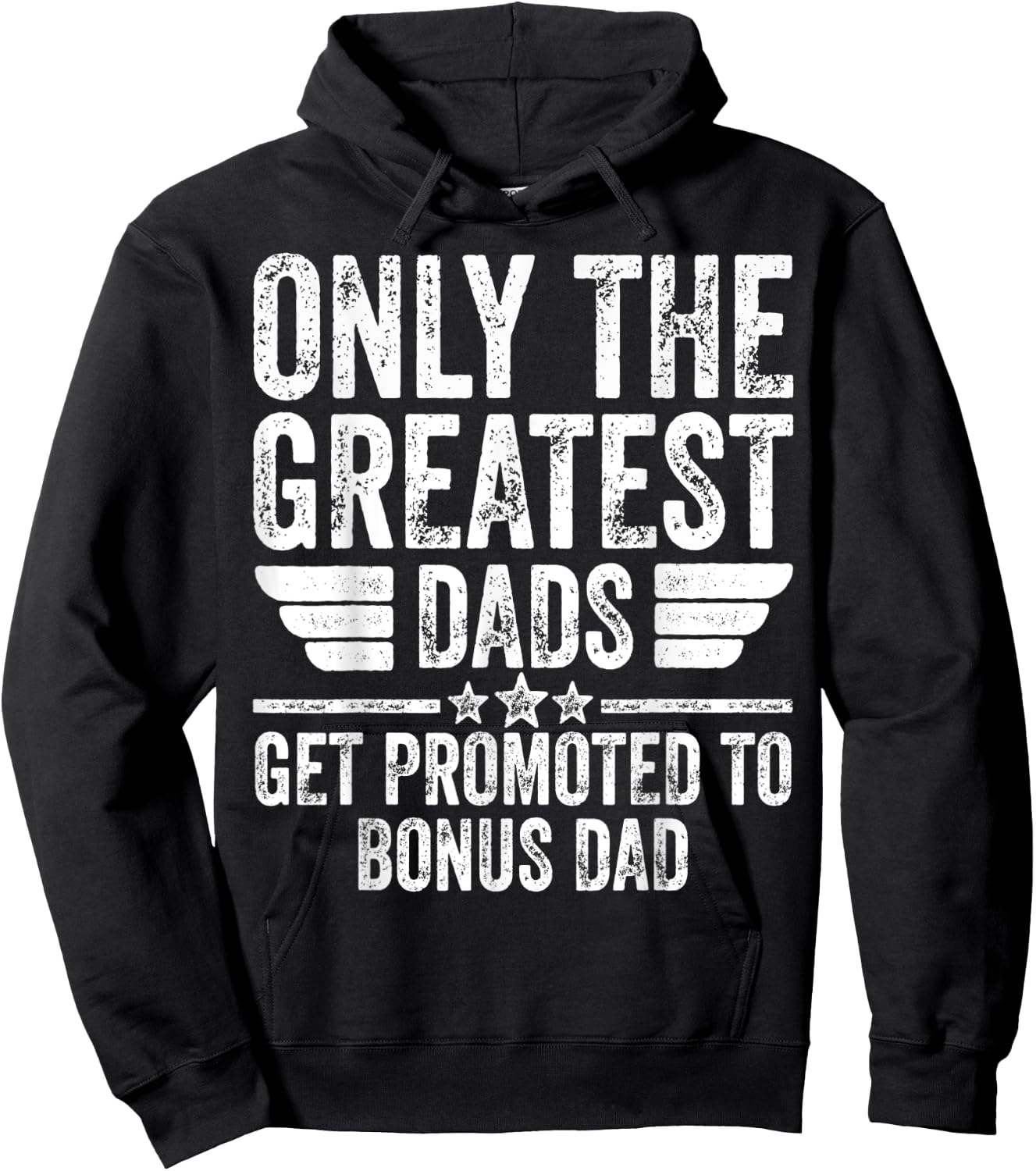 Only The Greatest Dads Get Promoted To Bonus Dad Hoodie - Hoodie | Black