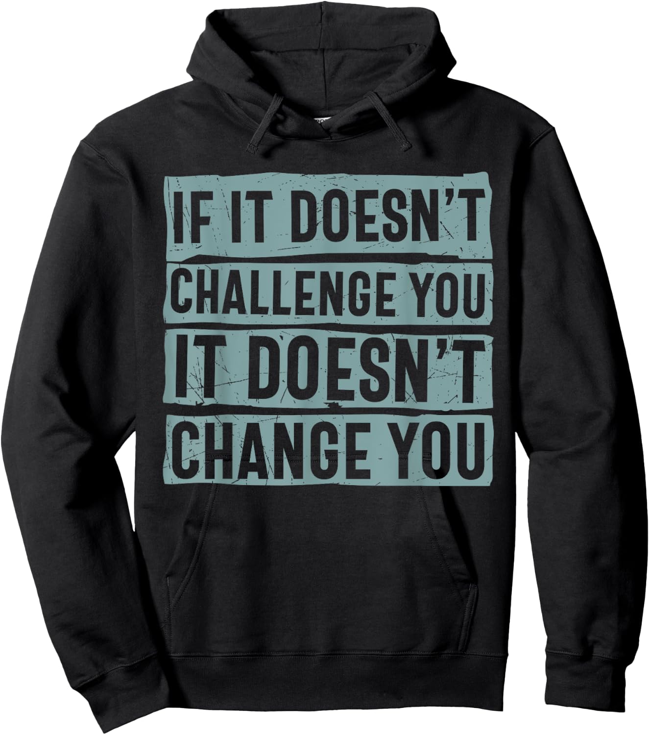 If It Doesn't Challenge You Doesn't Change You Quote Hoodie - Hoodie | Black