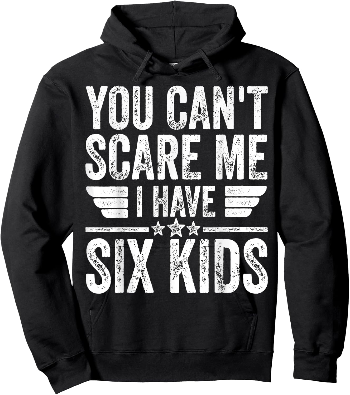 You Can't Scare Me I Have Six Kids Shirt Father's Day Hoodie - Hoodie | Black