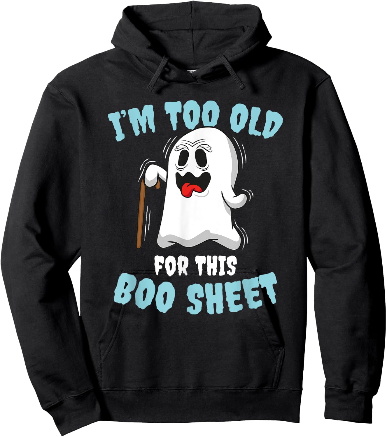 I'm too old for this Boo Sheet Hoodie - Hoodie | Black