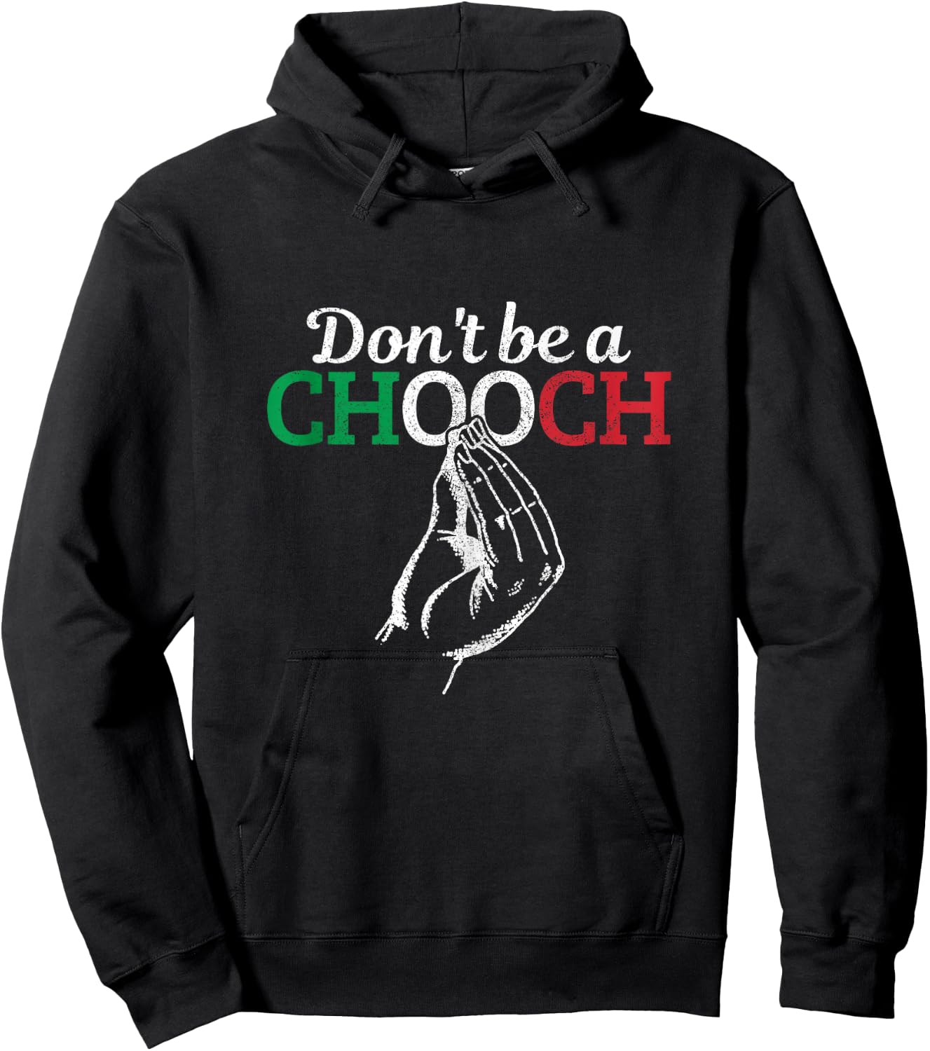 Don't Be A Chooch Funny Italian Flag Saying Quote Italy Gift Hoodie - Hoodie | Black