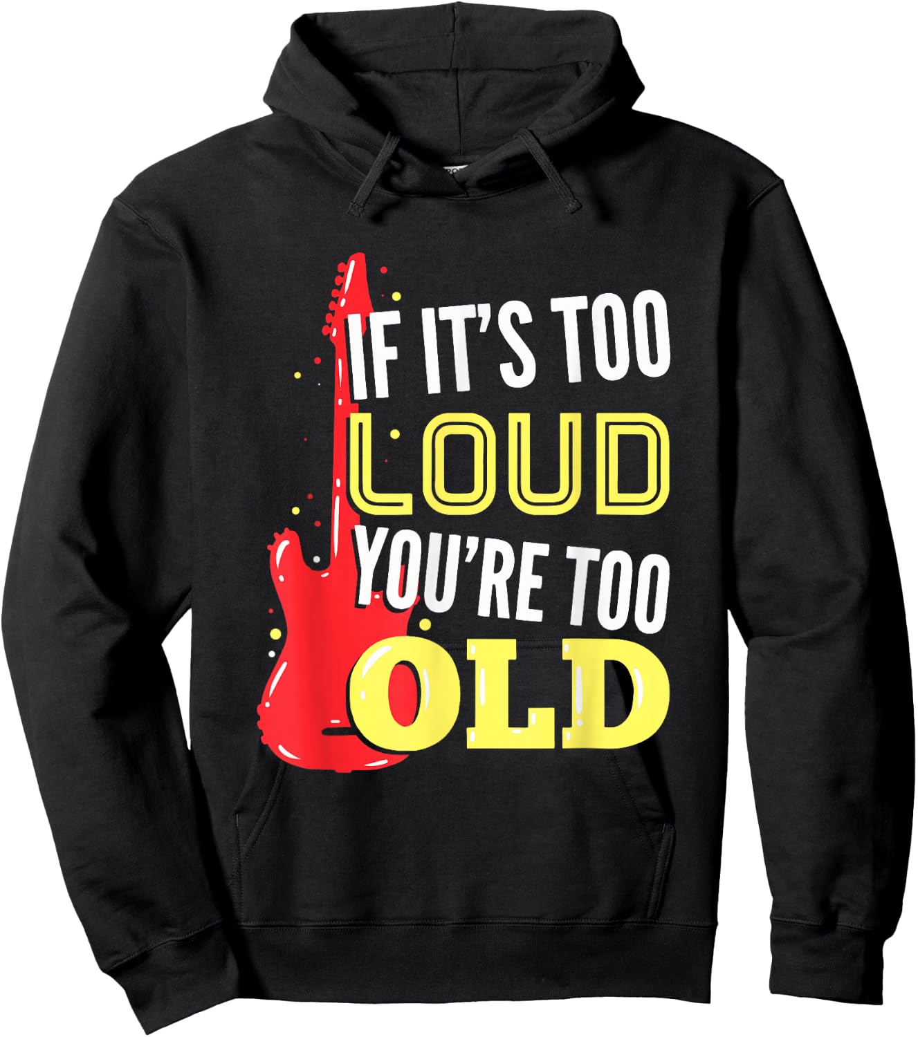 If It's Too Loud You're Too Old Gift A Guitar Player Hoodie - Hoodie | Black